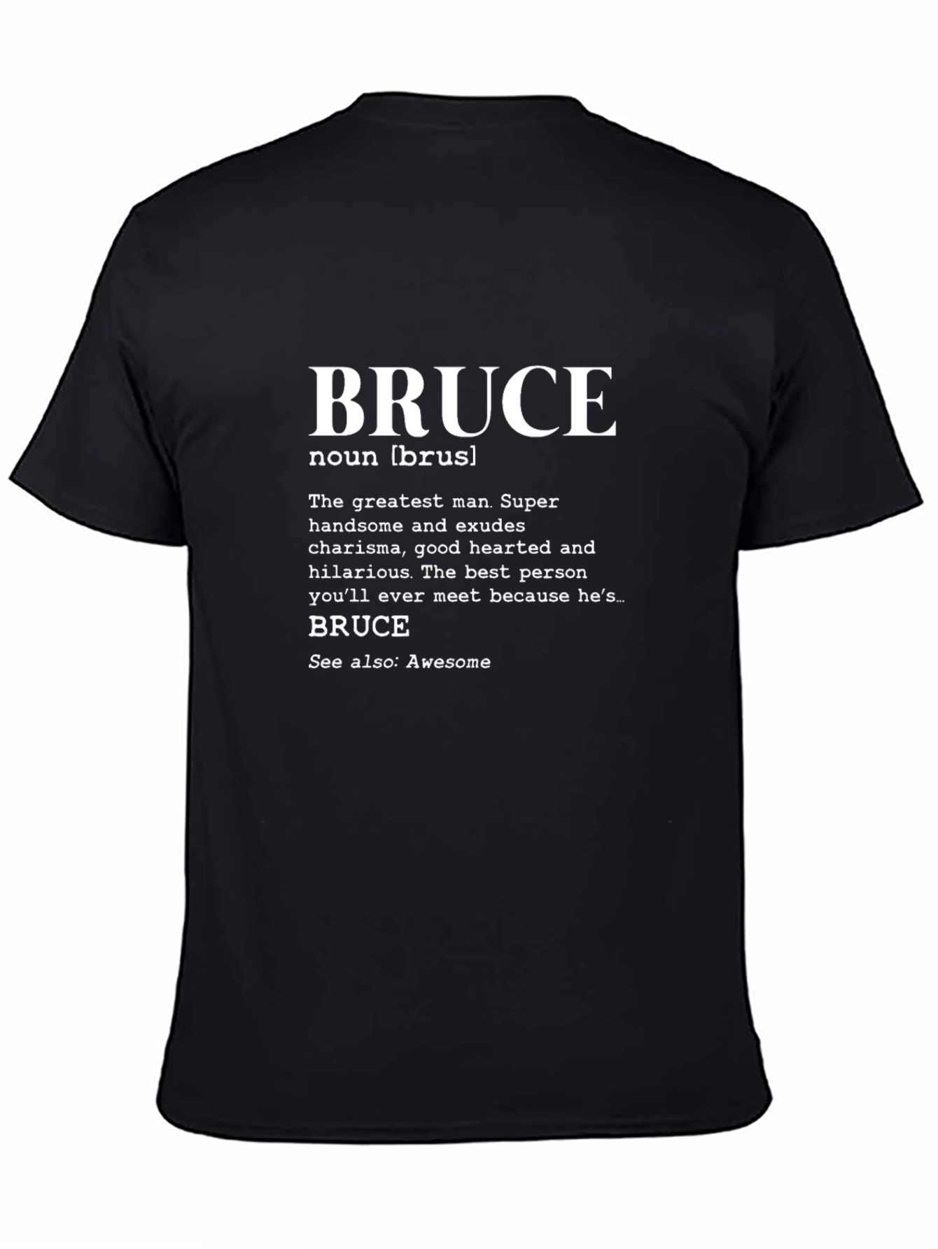 Bruce Definition T-Shirt - The Greatest Man!