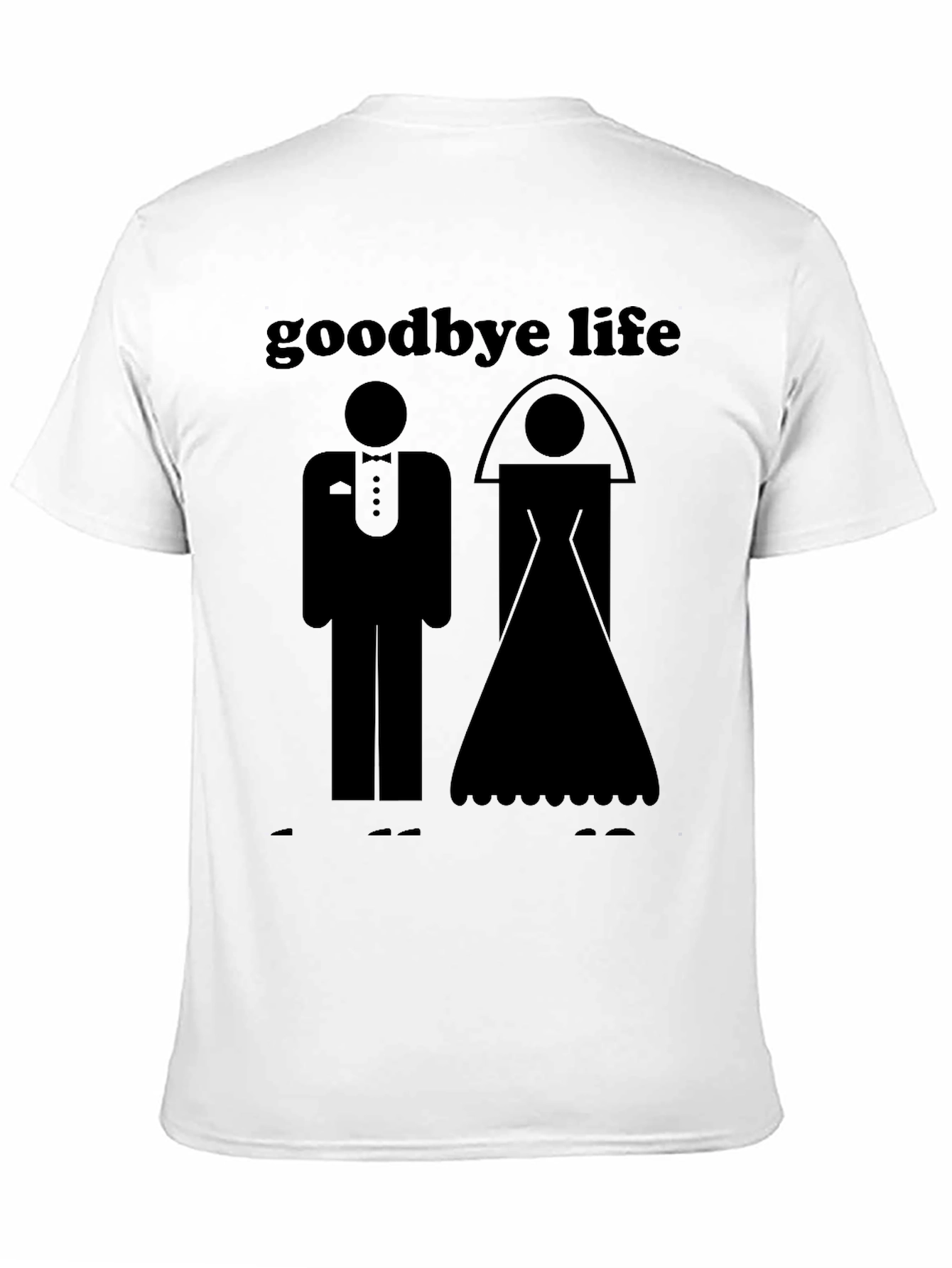 Goodbye Life Wedding Graphic T-Shirt - Black