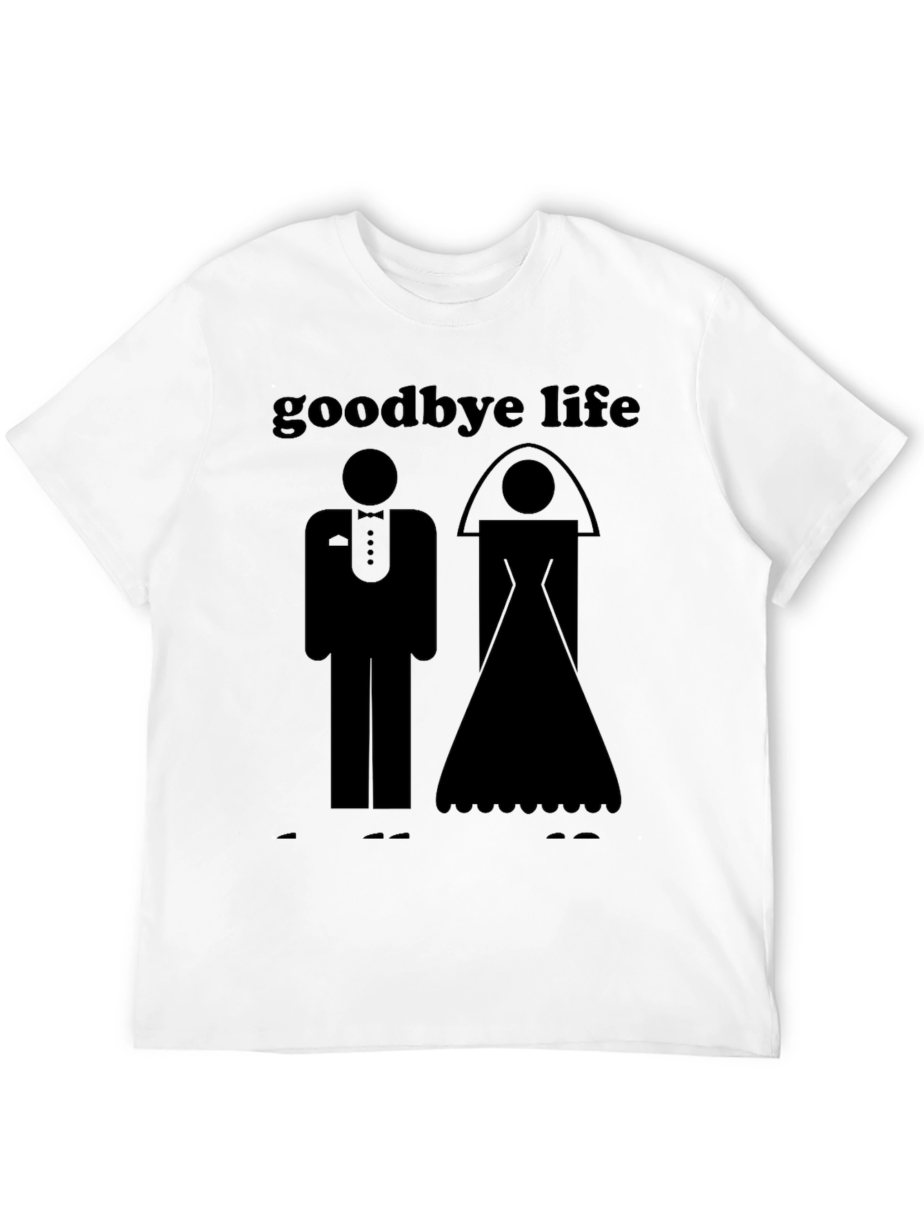 Goodbye Life Wedding Graphic T-Shirt - Black