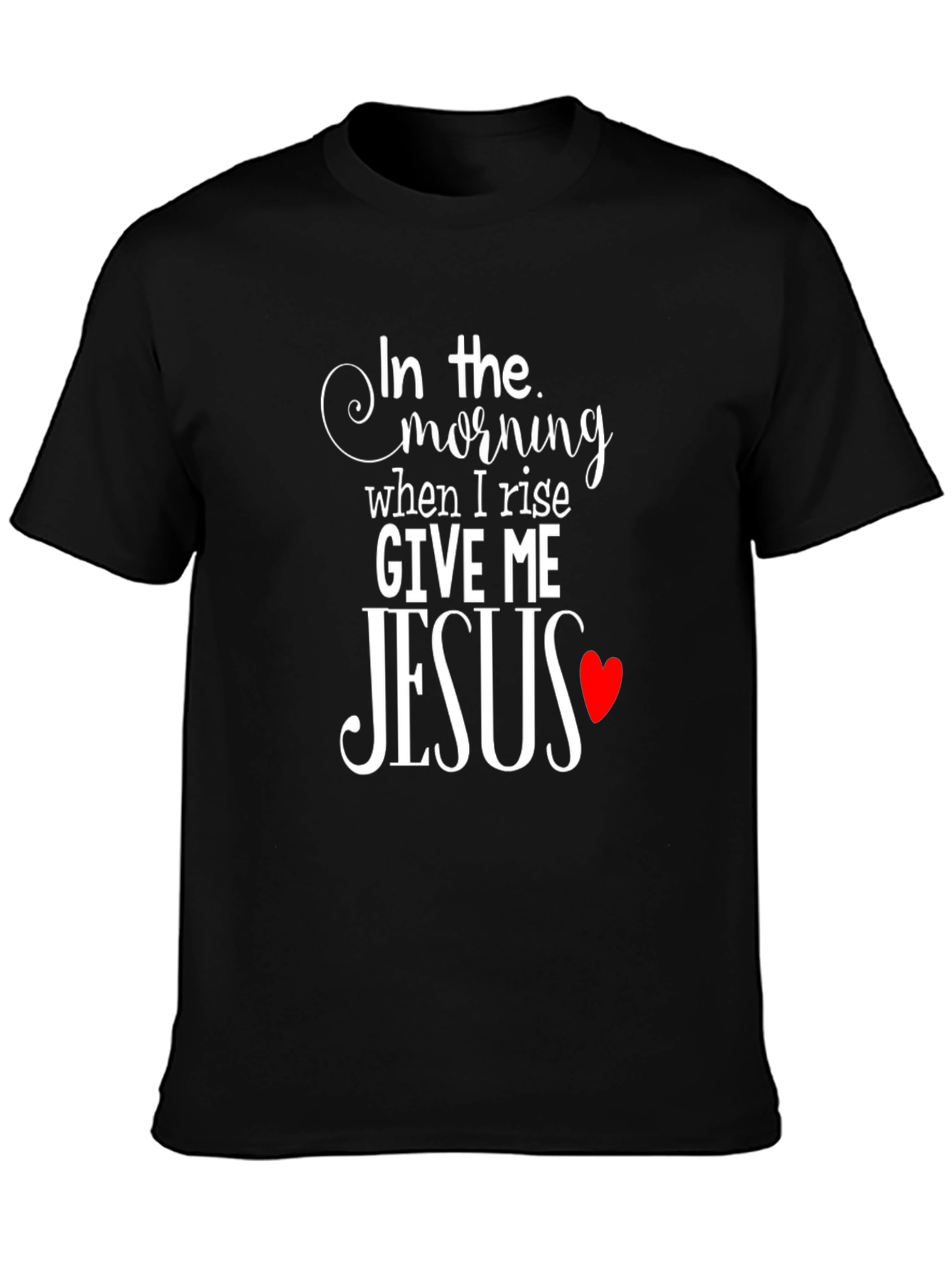 In The Morning Give Me Jesus Black T-Shirt