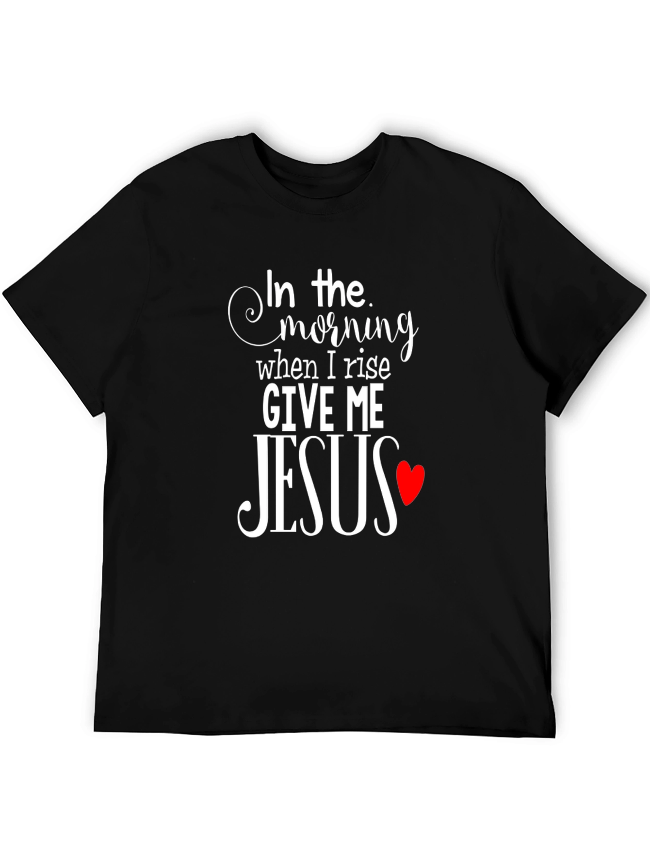 In The Morning Give Me Jesus Black T-Shirt