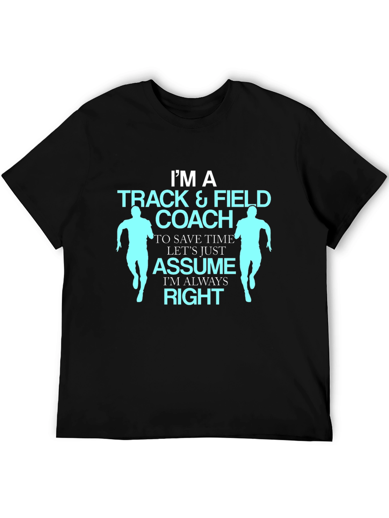 Track & Field Coach T-Shirt - Always Right Design