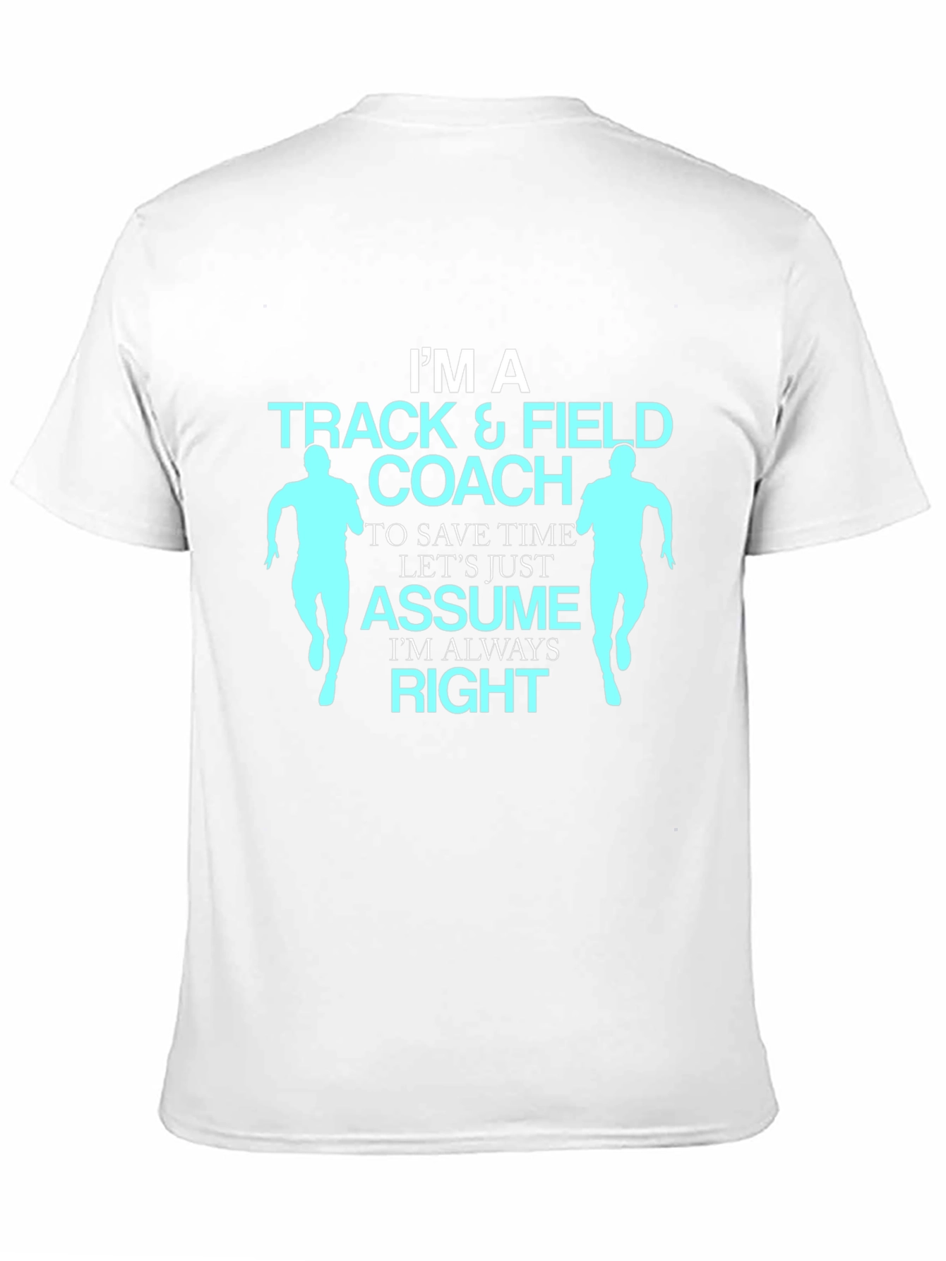 Track & Field Coach T-Shirt - Always Right Design