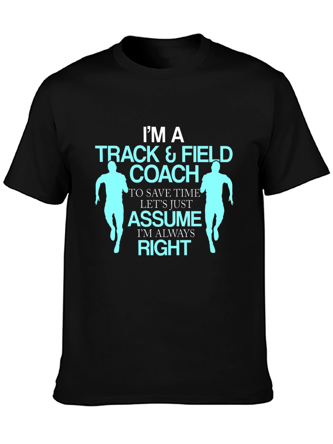 Track & Field Coach T-Shirt - Always Right Design