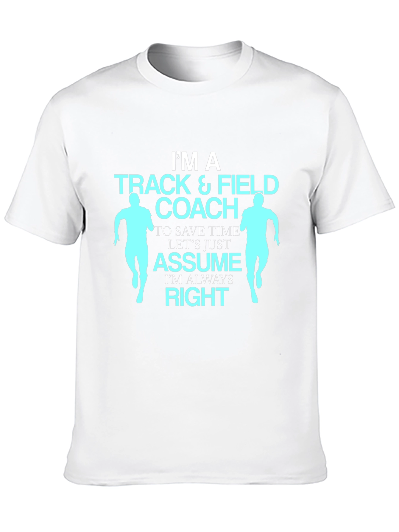 Track & Field Coach T-Shirt - Always Right Design