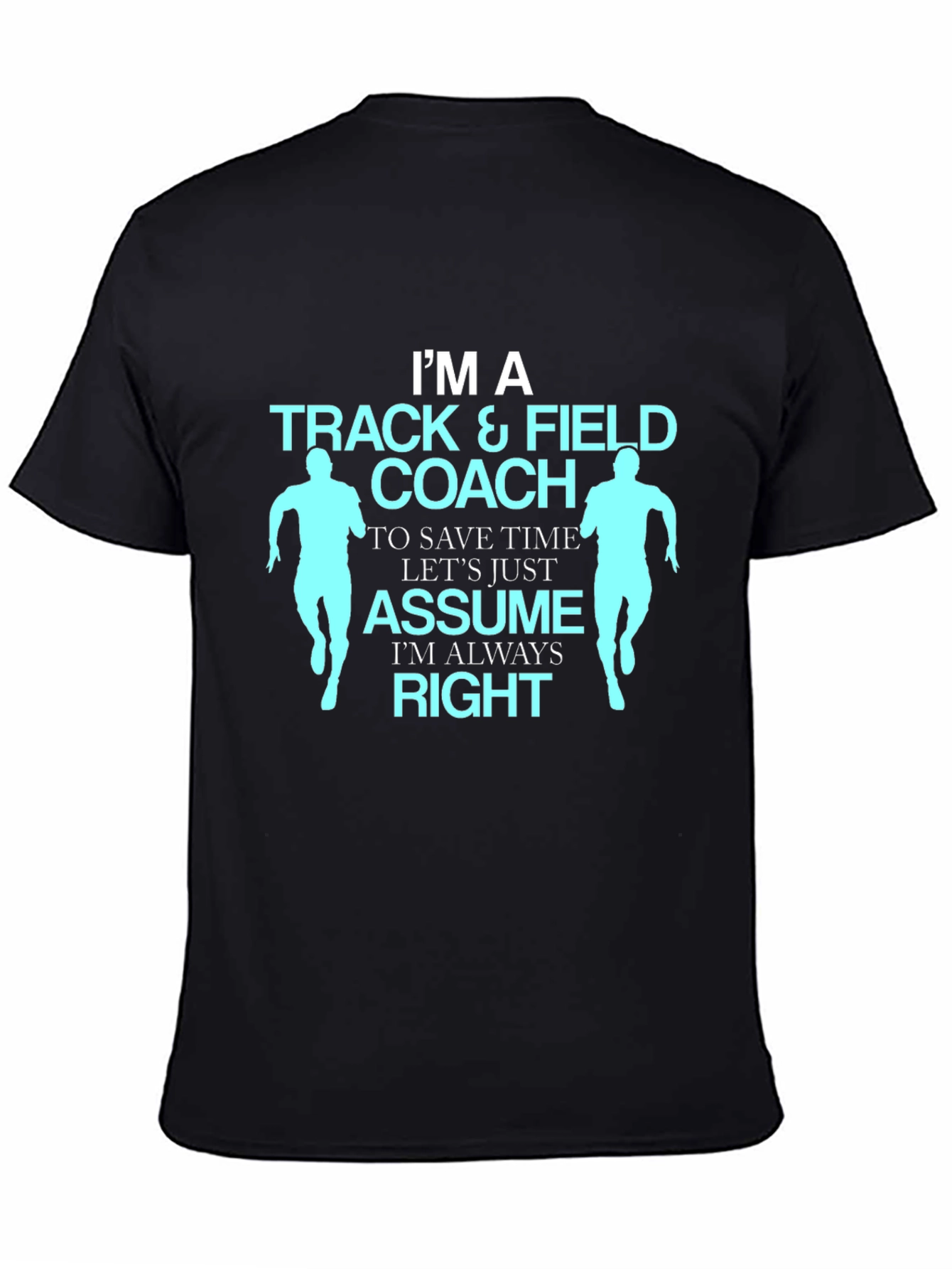 Track & Field Coach T-Shirt - Always Right Design