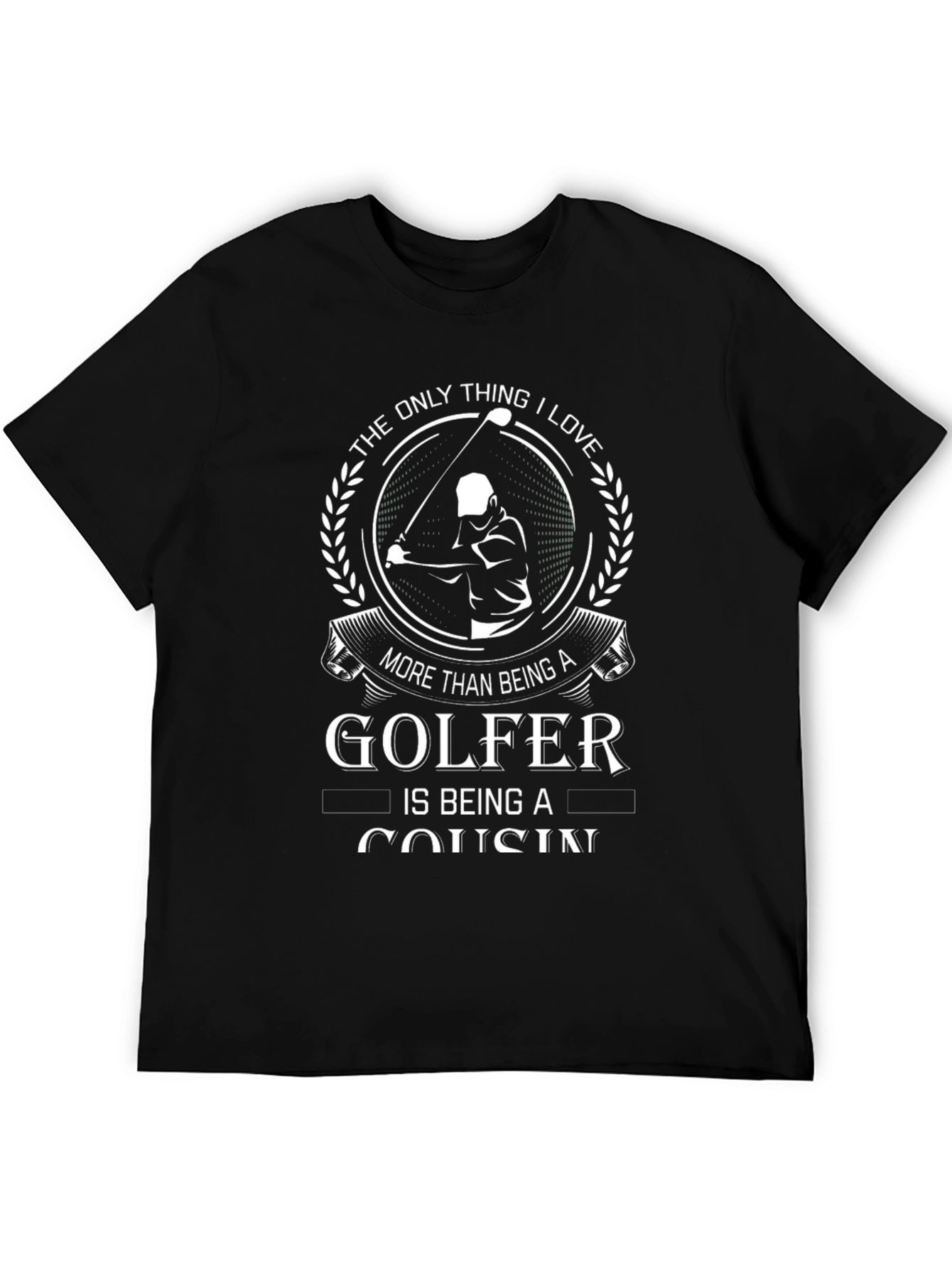 Golfer Cousin T-Shirt: Love Golfing & Family!