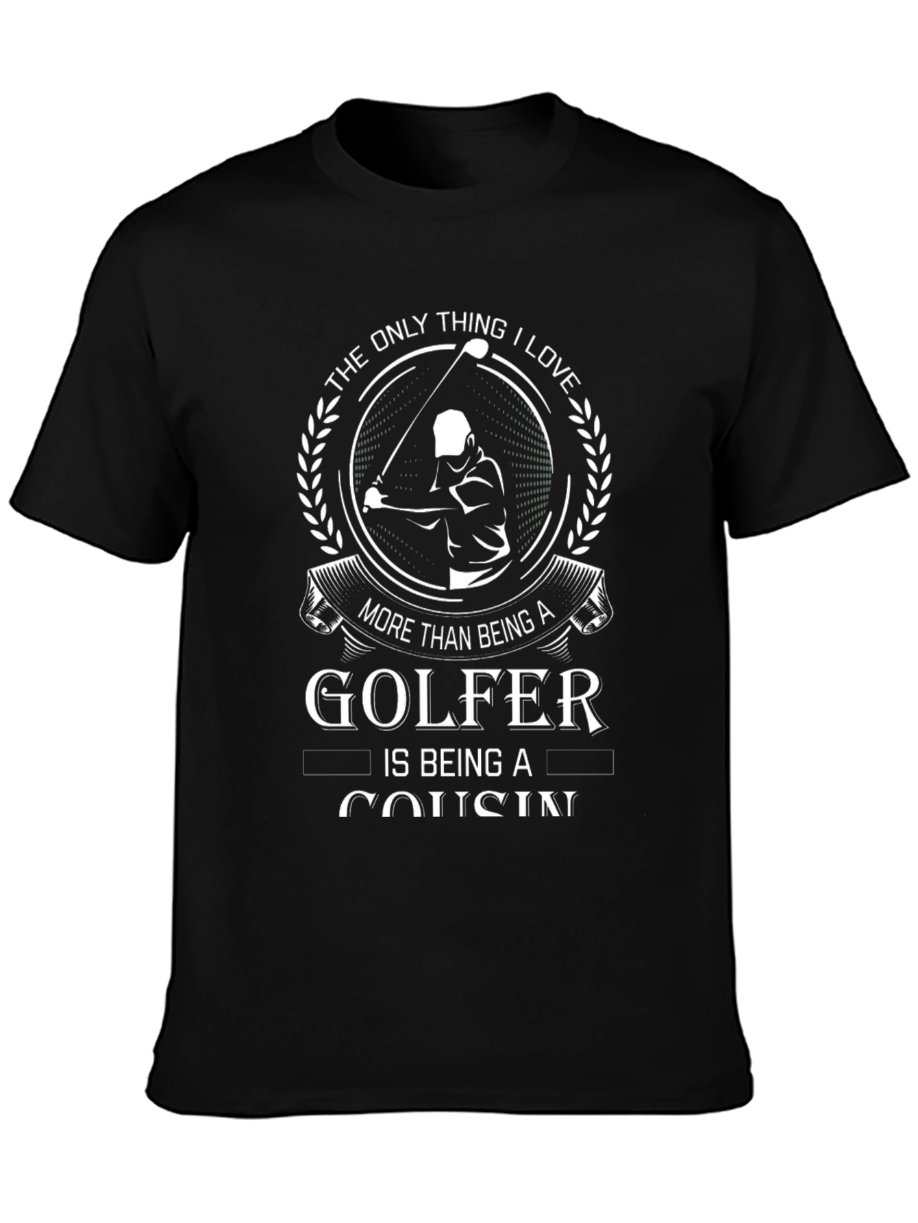 Golfer Cousin T-Shirt: Love Golfing & Family!