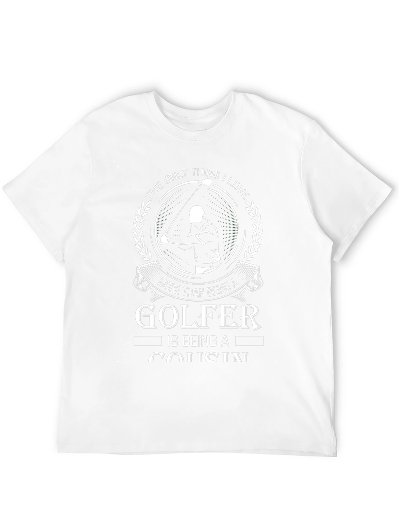Golfer Cousin T-Shirt: Love Golfing & Family!