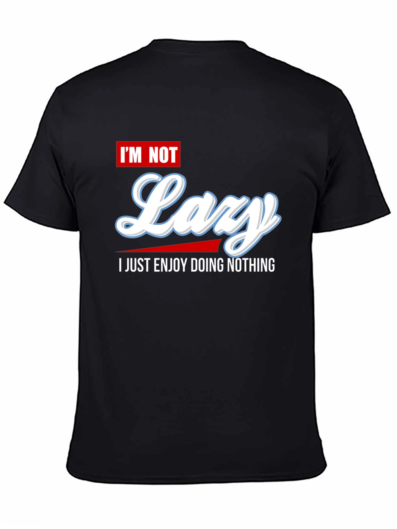 Im Not Lazy Graphic Tee - Enjoy Doing Nothing