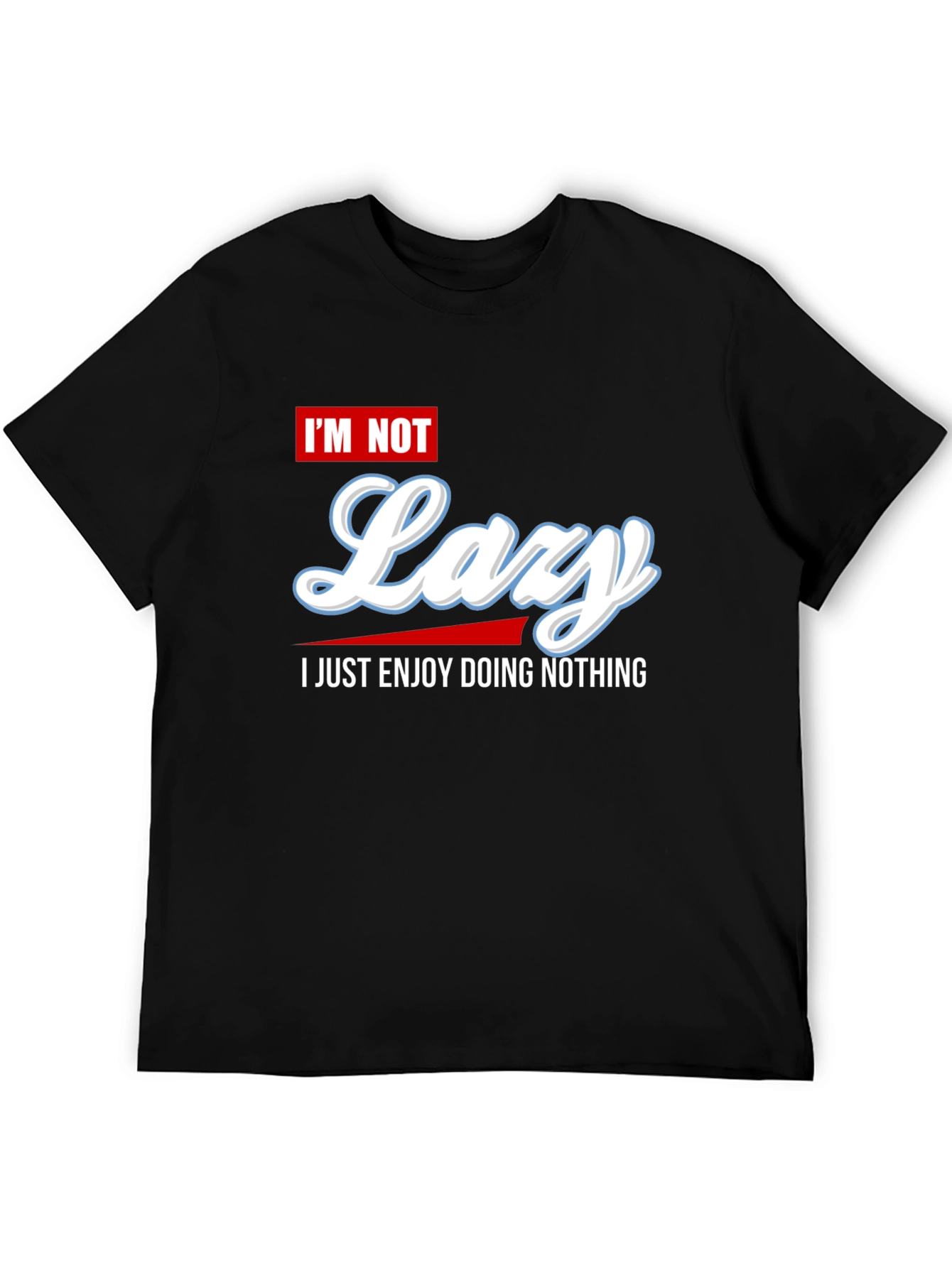 Im Not Lazy Graphic Tee - Enjoy Doing Nothing