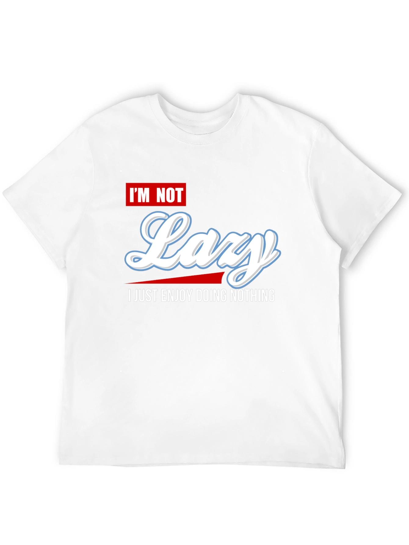 Im Not Lazy Graphic Tee - Enjoy Doing Nothing