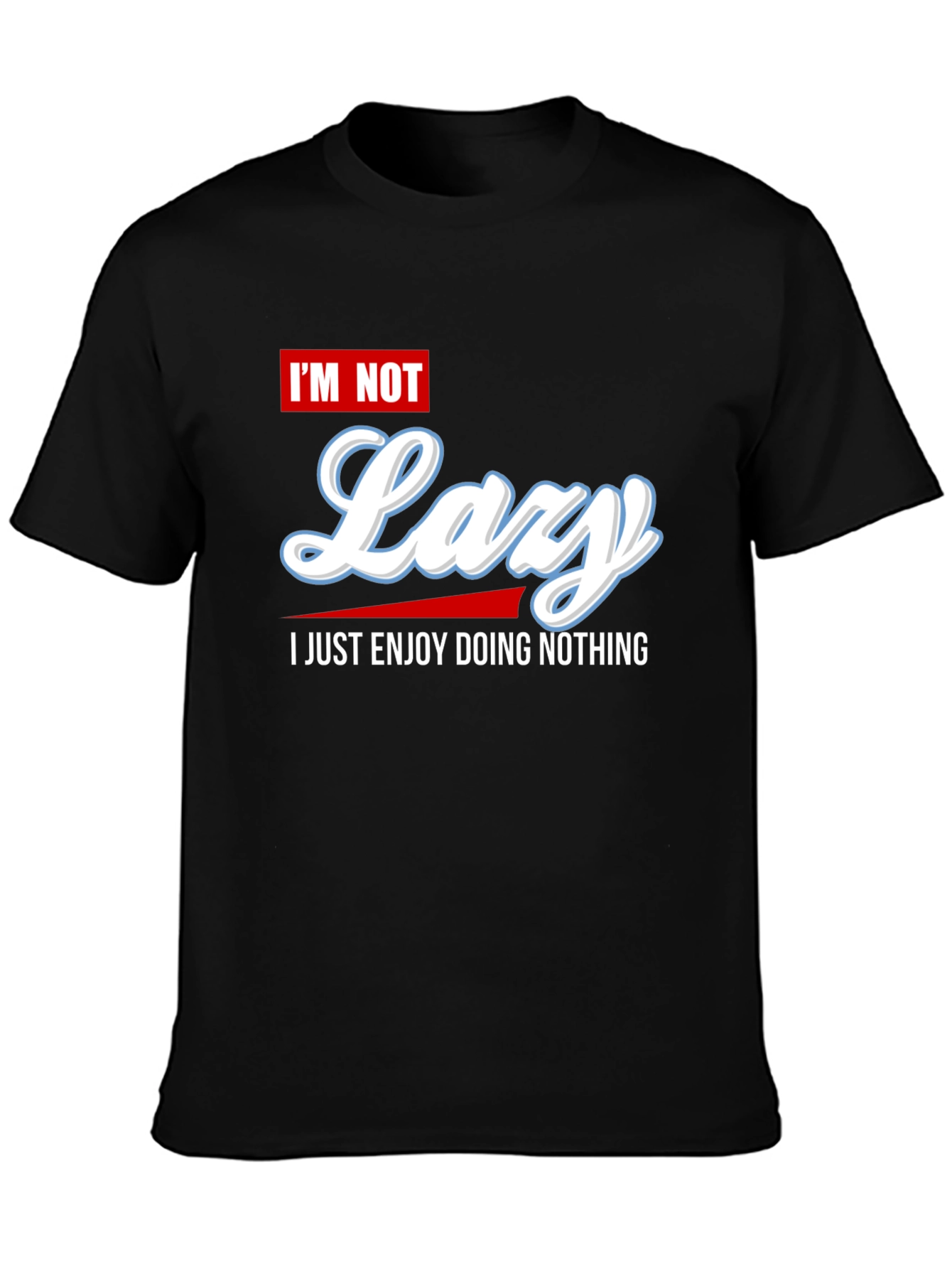 Im Not Lazy Graphic Tee - Enjoy Doing Nothing