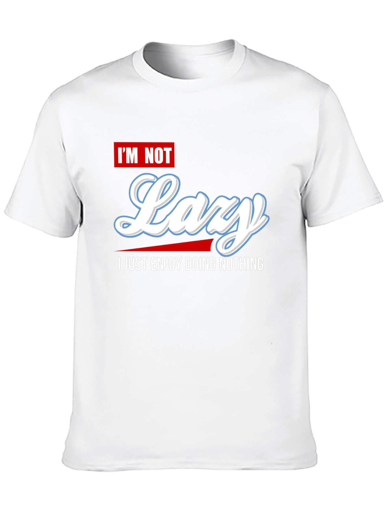 Im Not Lazy Graphic Tee - Enjoy Doing Nothing
