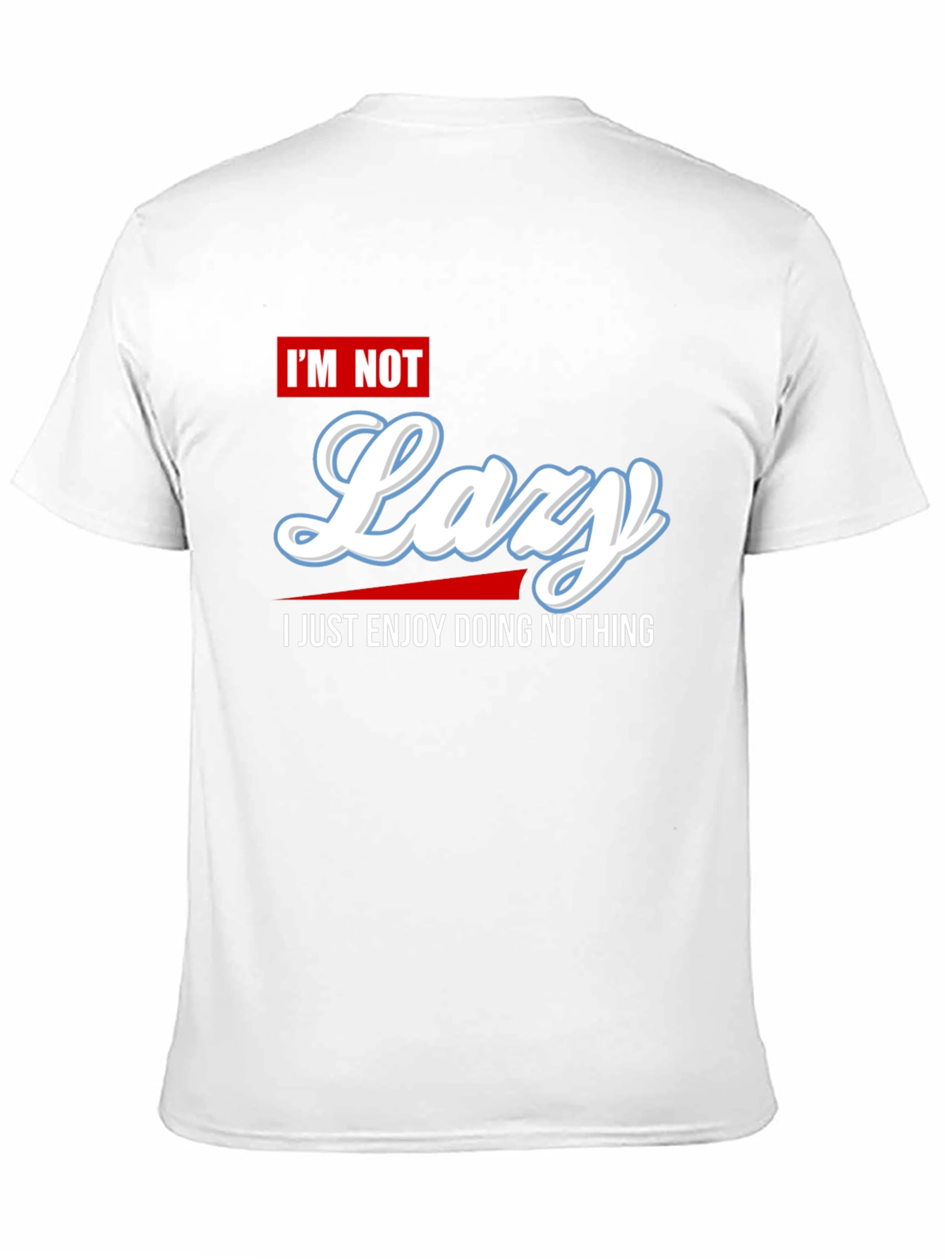 Im Not Lazy Graphic Tee - Enjoy Doing Nothing