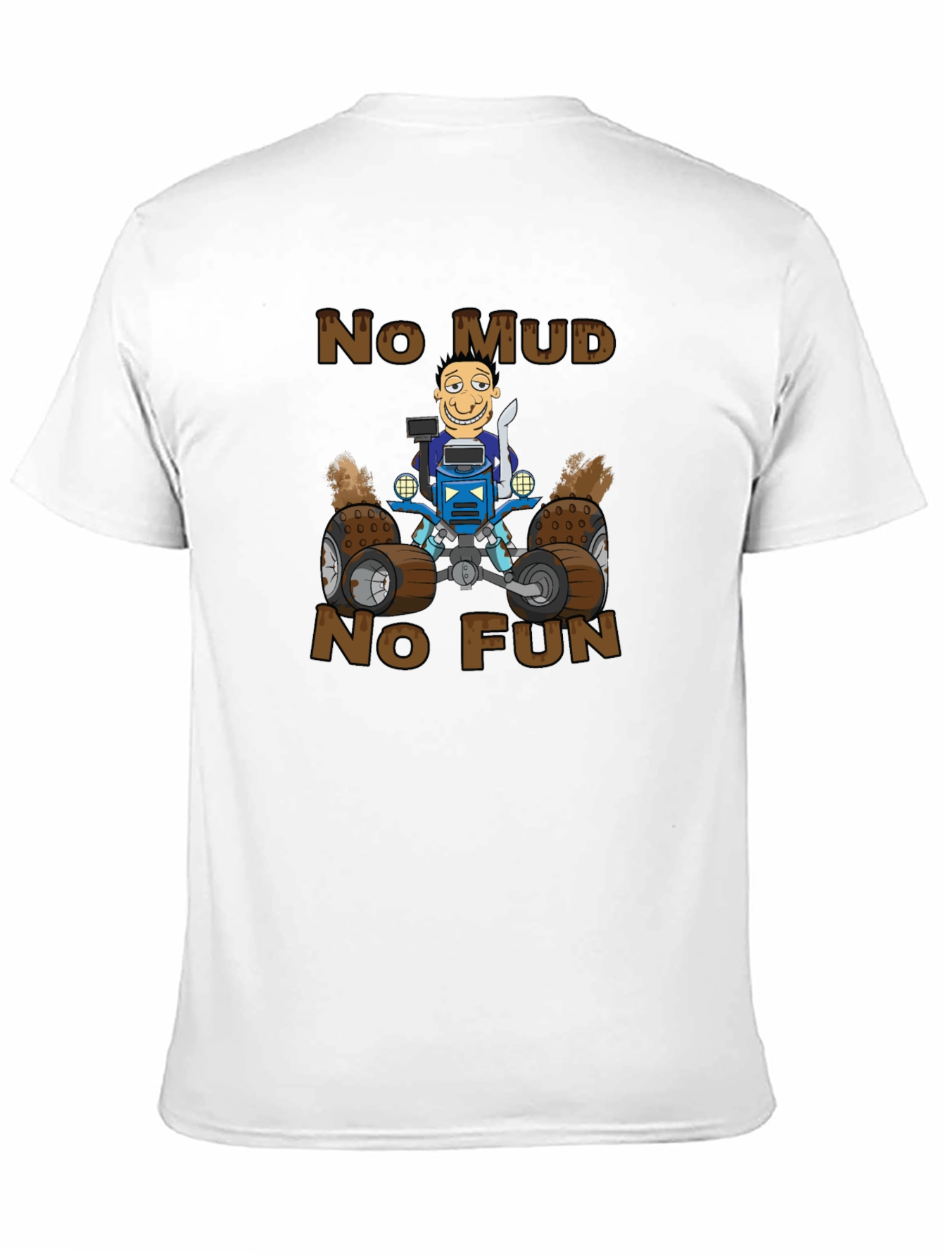No Mud No Fun Cartoon ATV T-Shirt