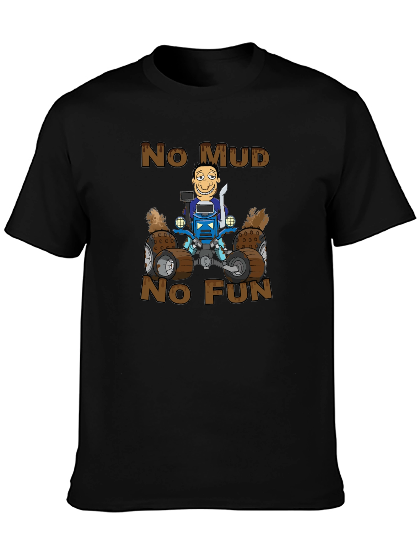 No Mud No Fun Cartoon ATV T-Shirt