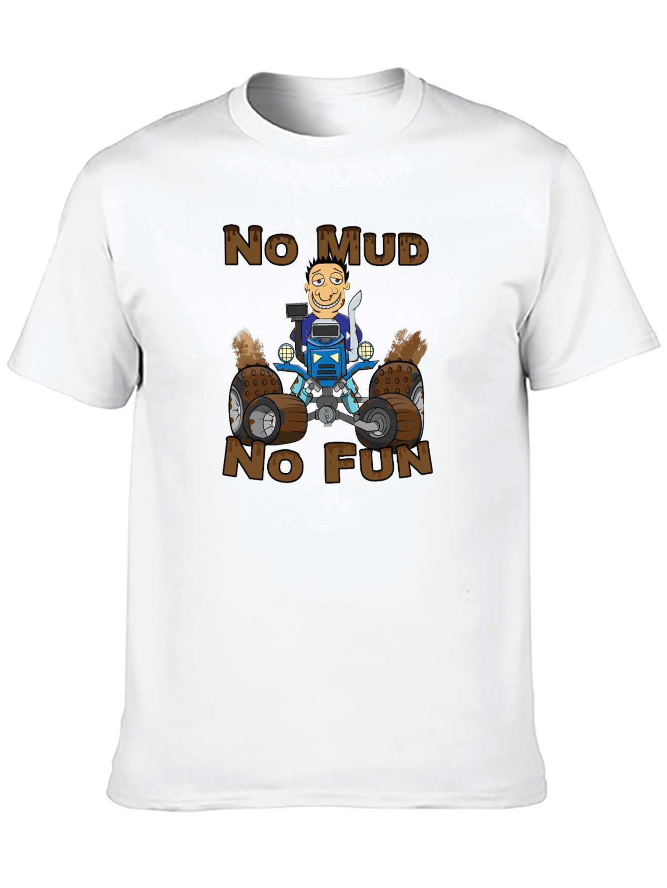 No Mud No Fun Cartoon ATV T-Shirt