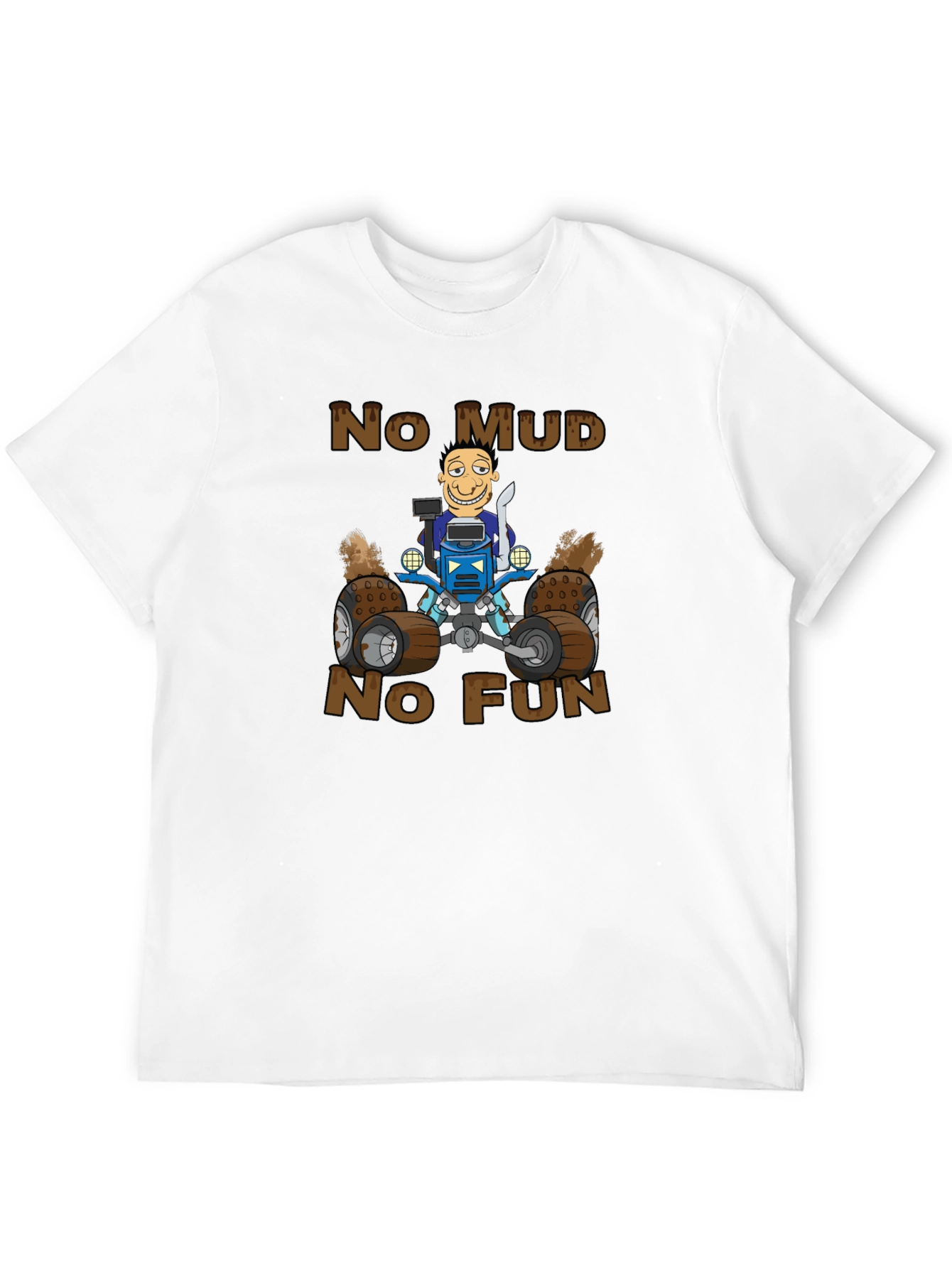 No Mud No Fun Cartoon ATV T-Shirt