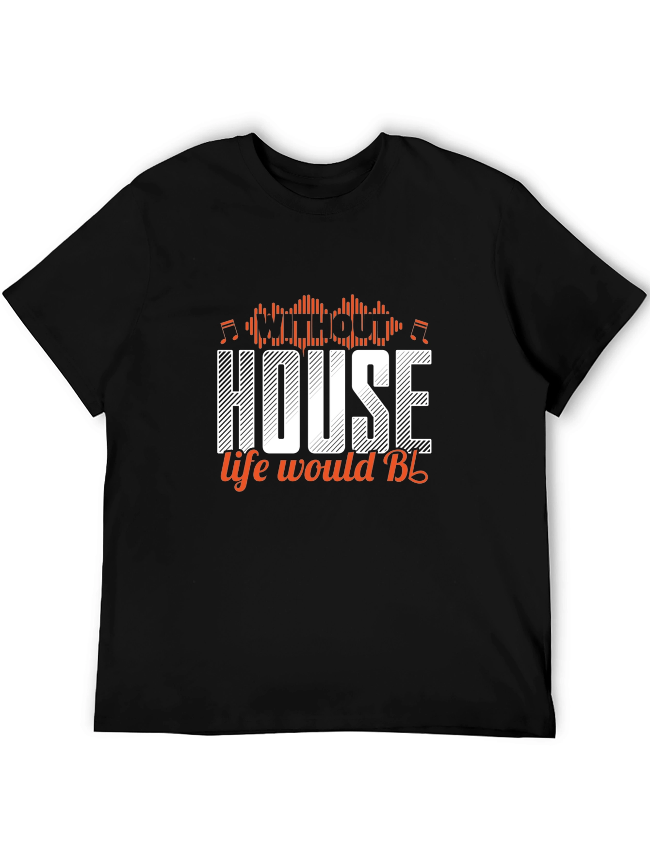 House Music T-Shirt - Life Would Be Design