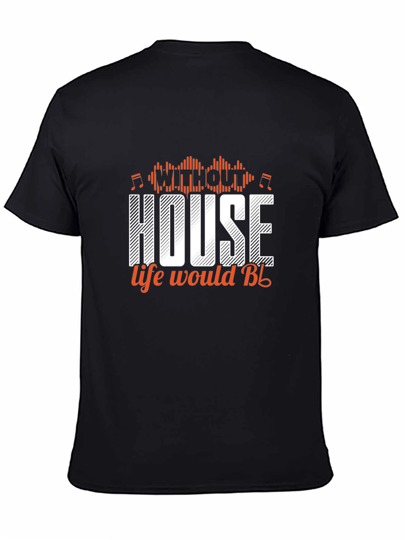 House Music T-Shirt - Life Would Be Design