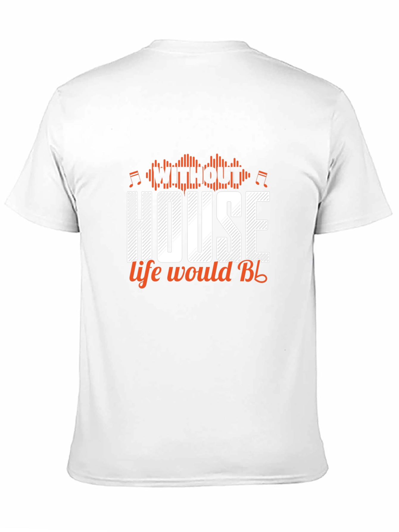 House Music T-Shirt - Life Would Be Design