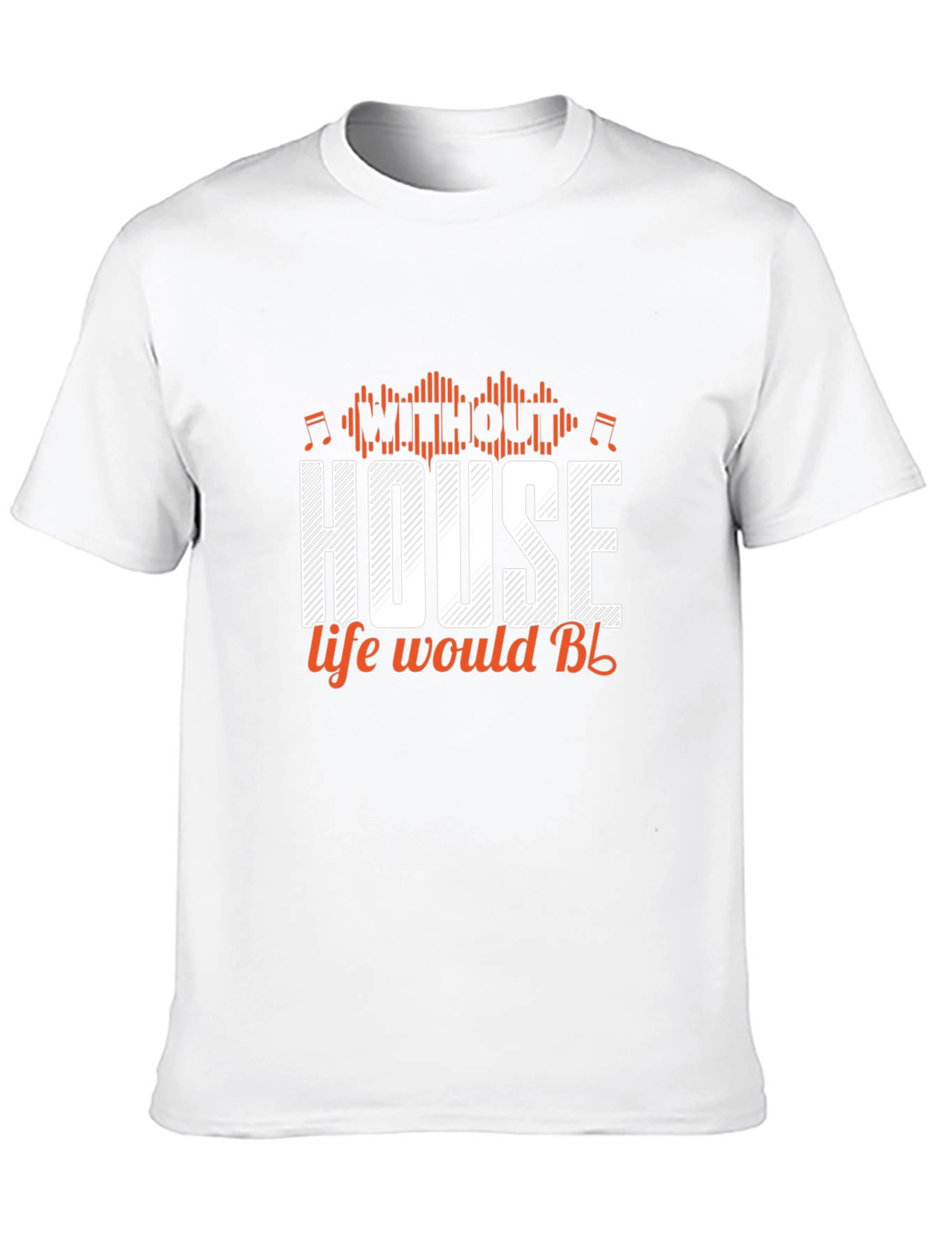House Music T-Shirt - Life Would Be Design
