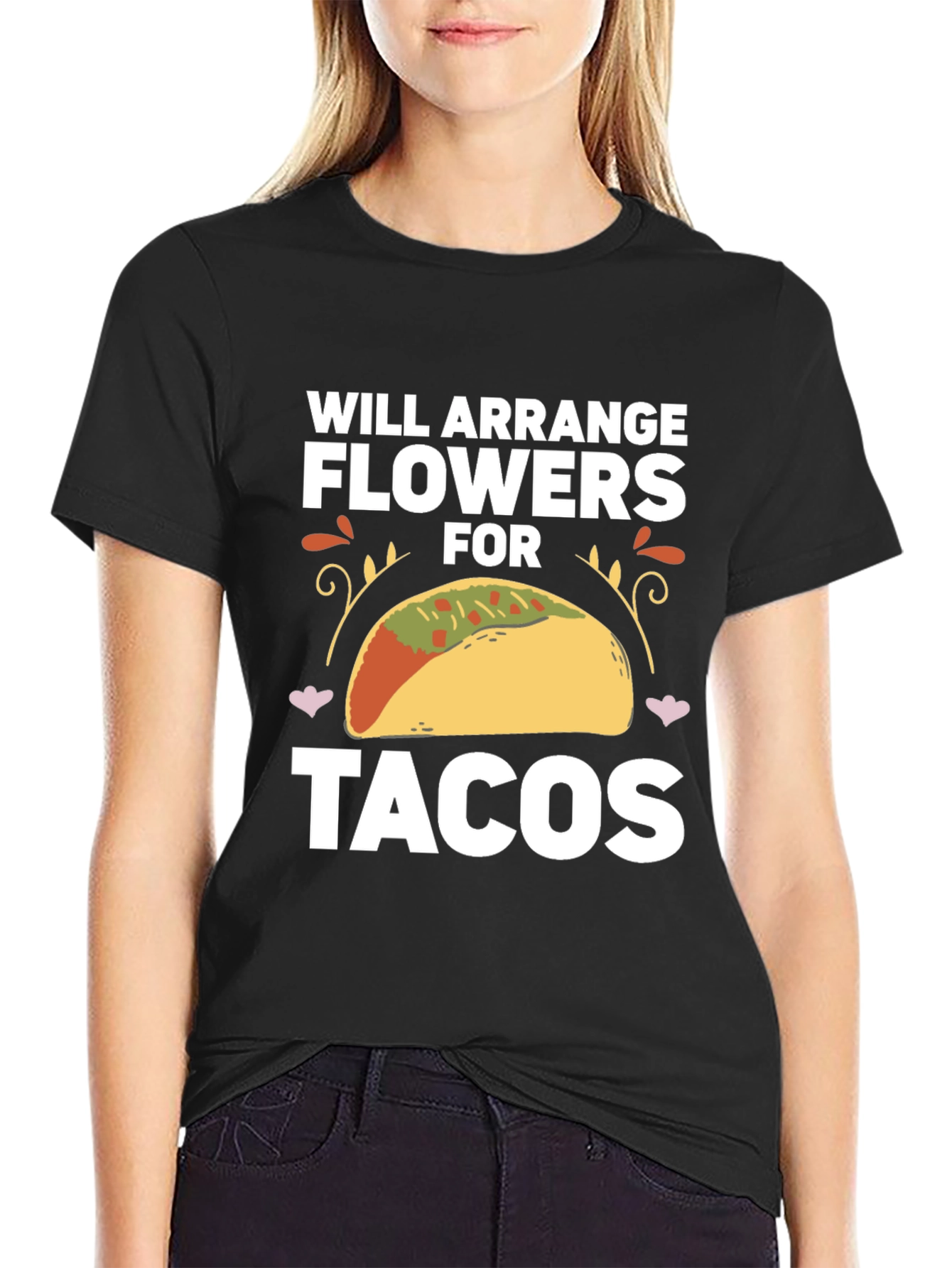 Will Arrange Flowers for Tacos T-Shirt