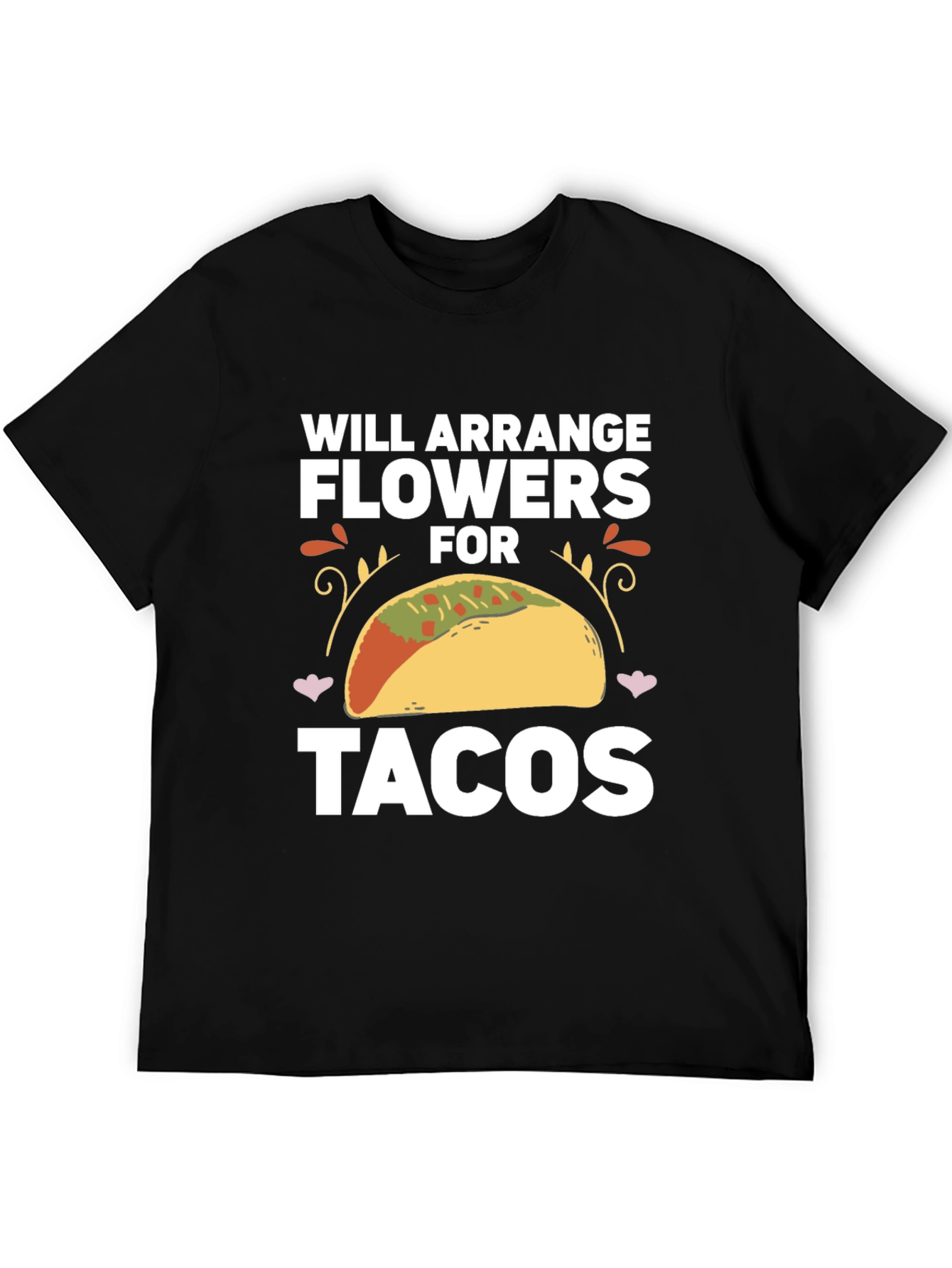 Will Arrange Flowers for Tacos T-Shirt