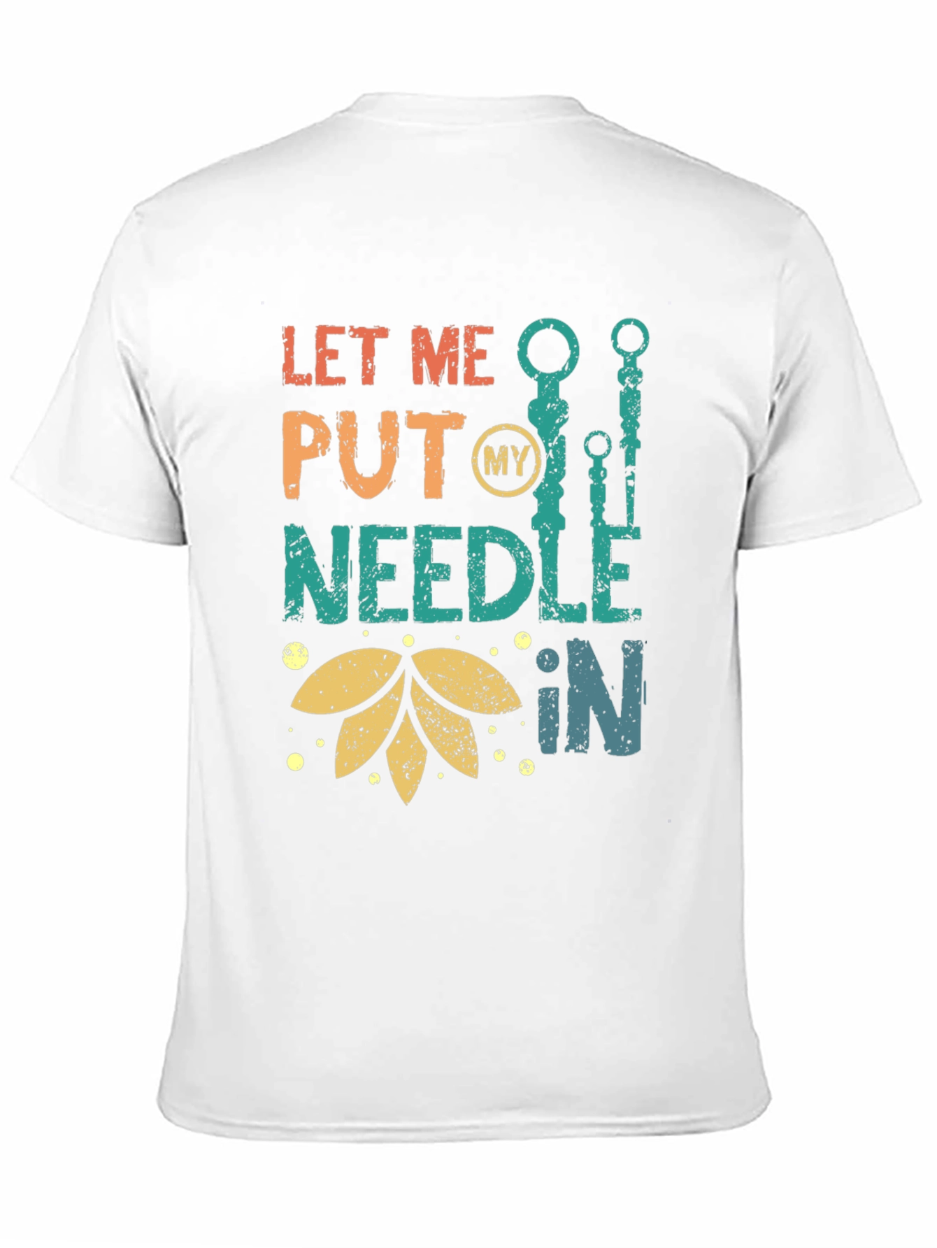 Let Me Put My Needle In T-Shirt