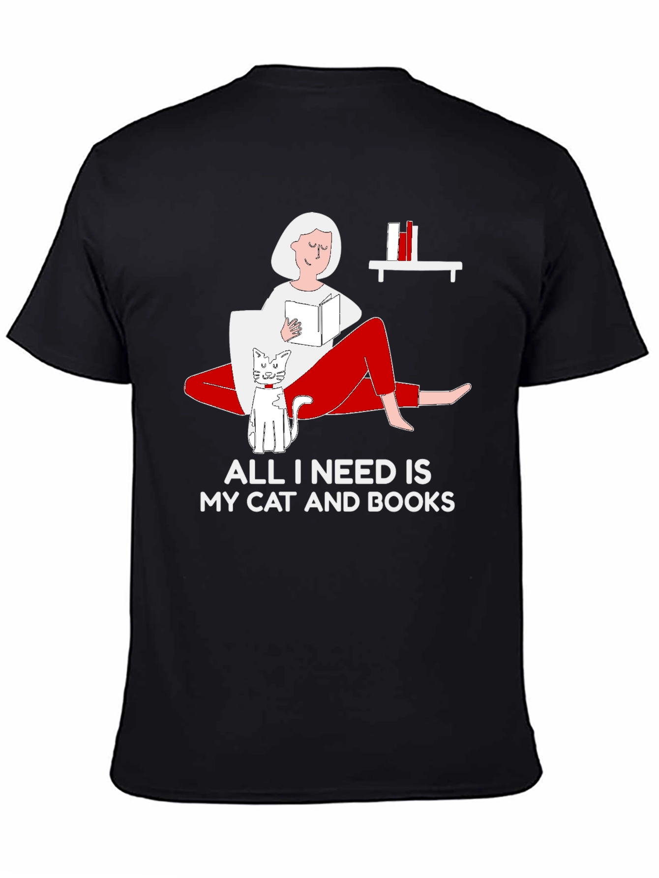 All I Need Is My Cat And Books T-Shirt