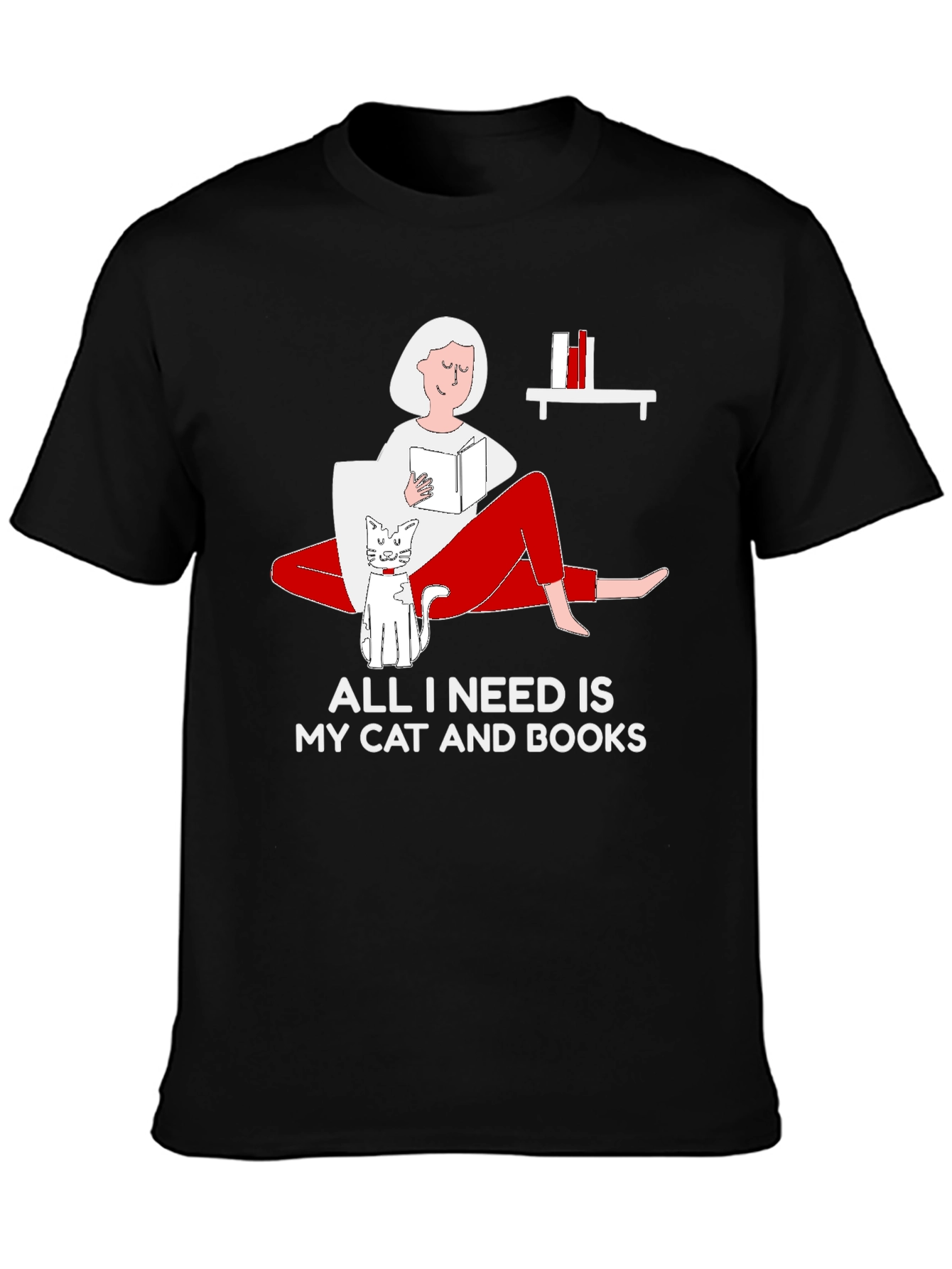 All I Need Is My Cat And Books T-Shirt