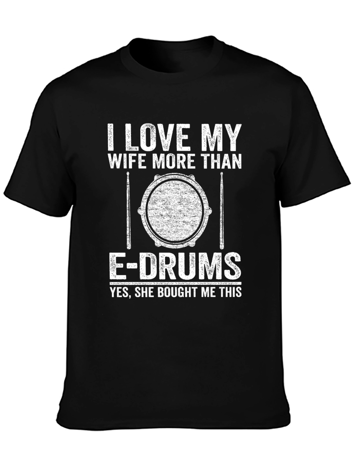 I Love My Wife More Than E-Drums T-Shirt