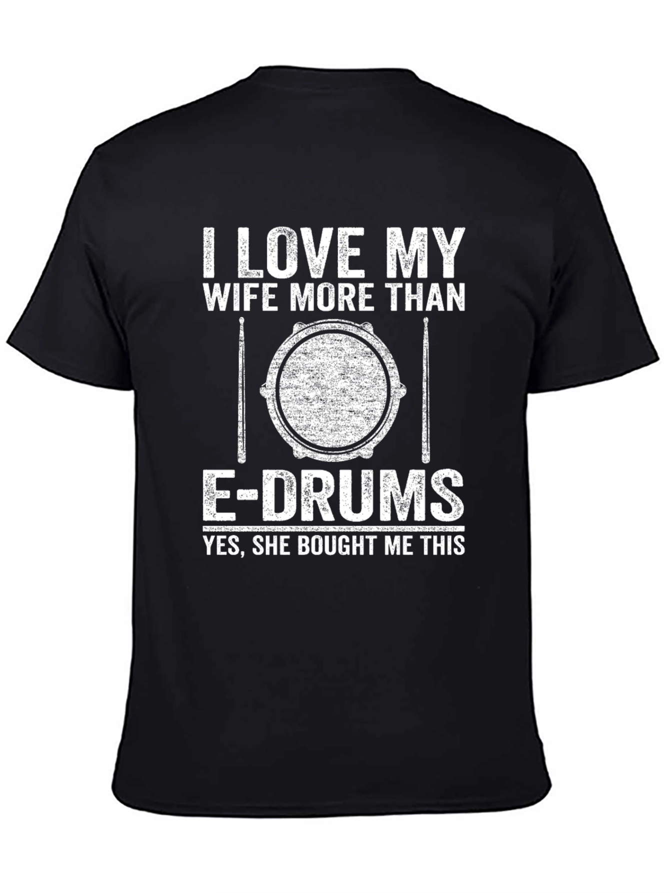 I Love My Wife More Than E-Drums T-Shirt
