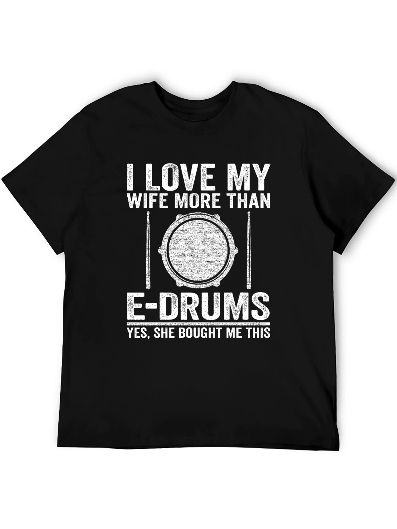I Love My Wife More Than E-Drums T-Shirt