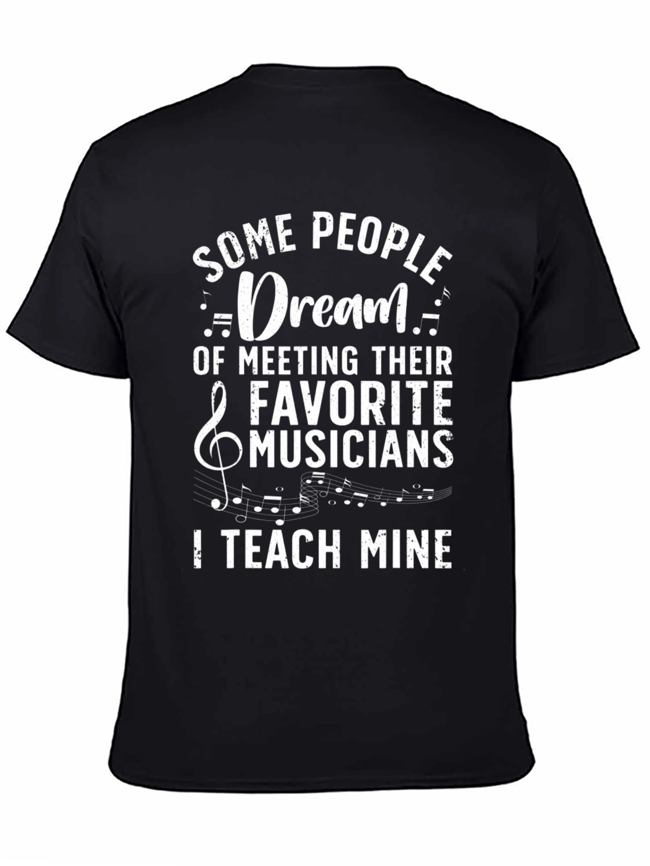 Music Teacher T-Shirt: Some People Dream I Teach Mine