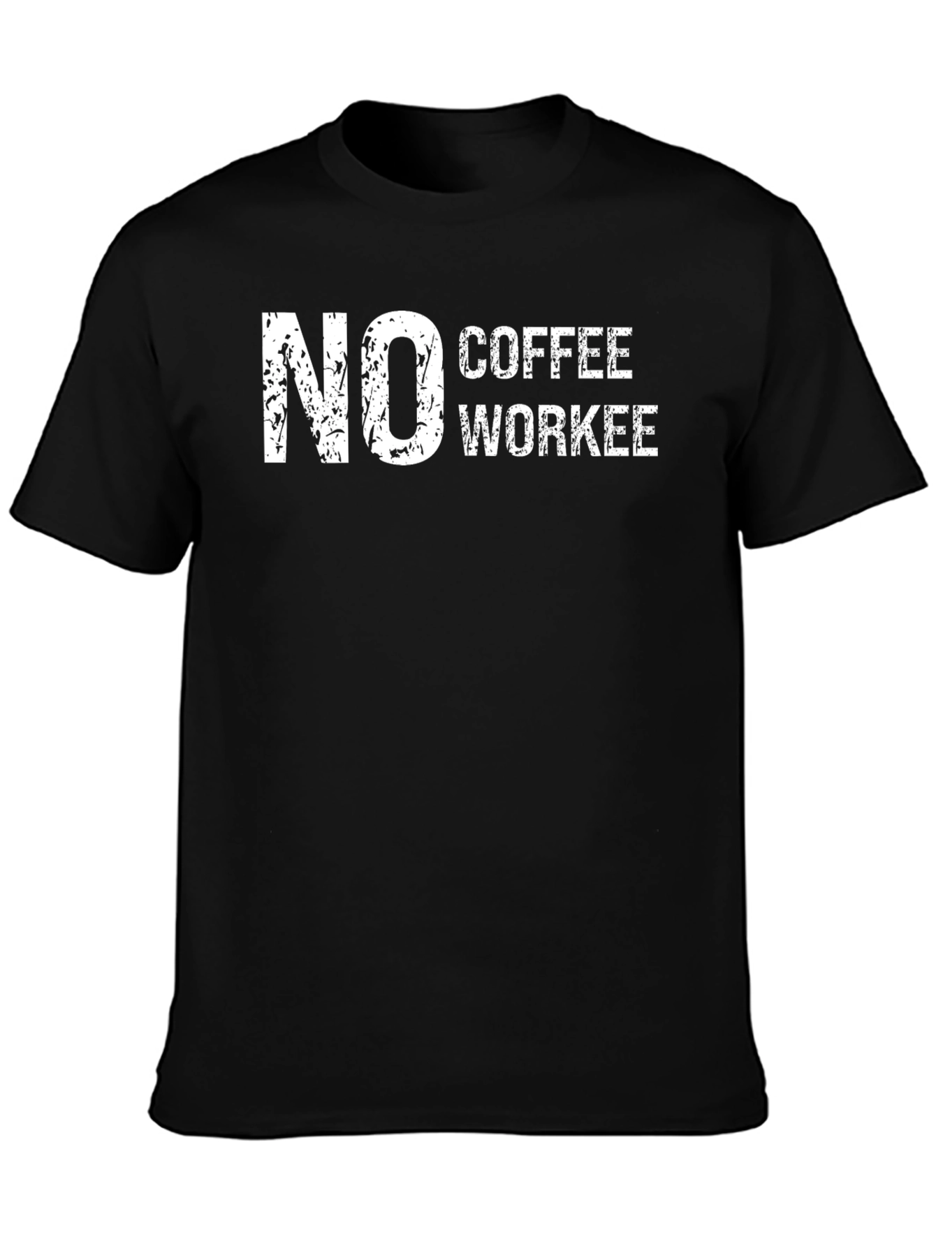 No Coffee Workee Graphic T-Shirt