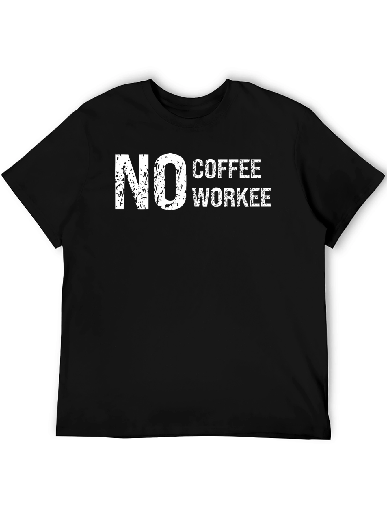 No Coffee Workee Graphic T-Shirt