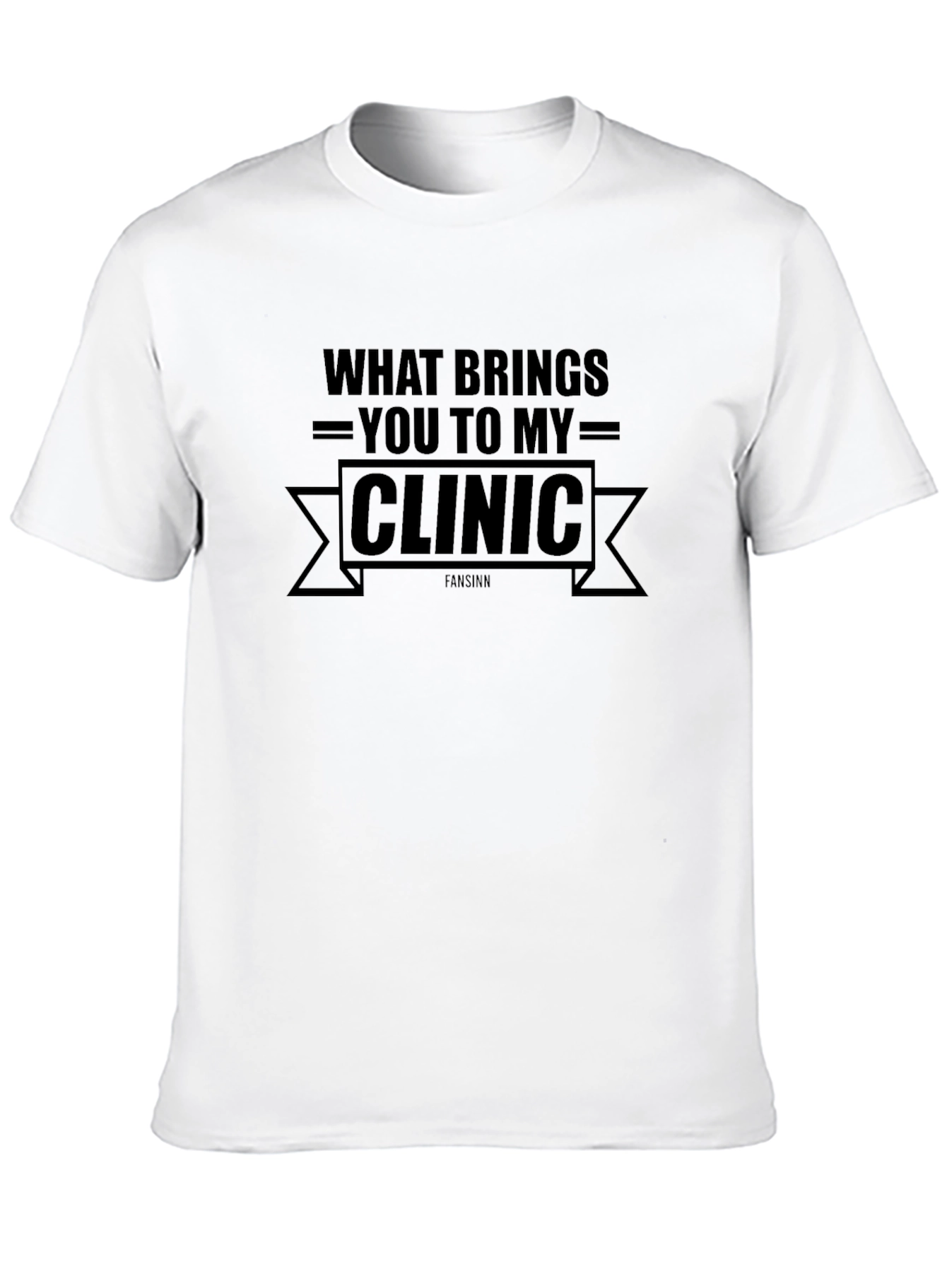 What Brings You To My Clinic Black T-Shirt