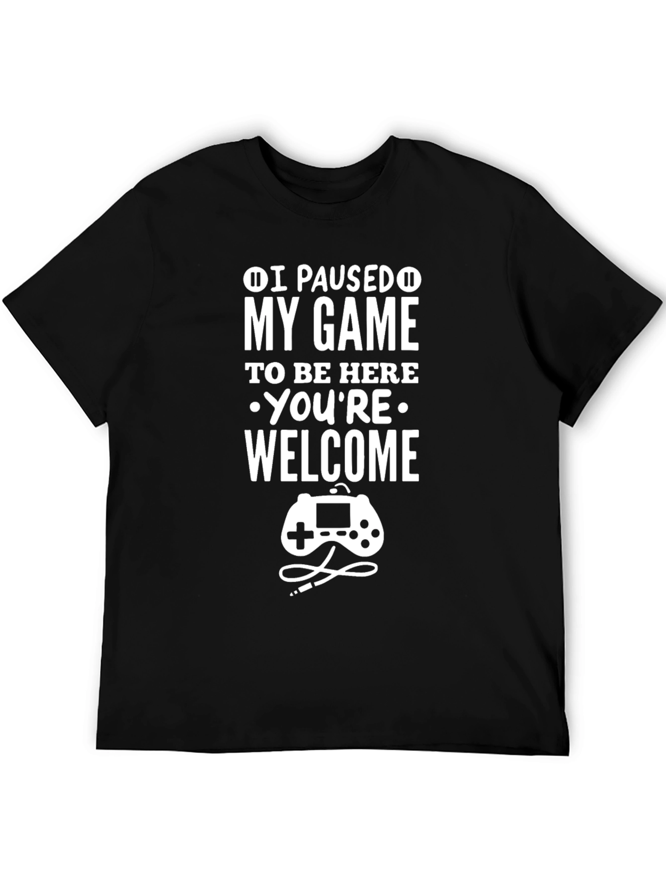 I Paused My Game T-Shirt - Gamer Tee
