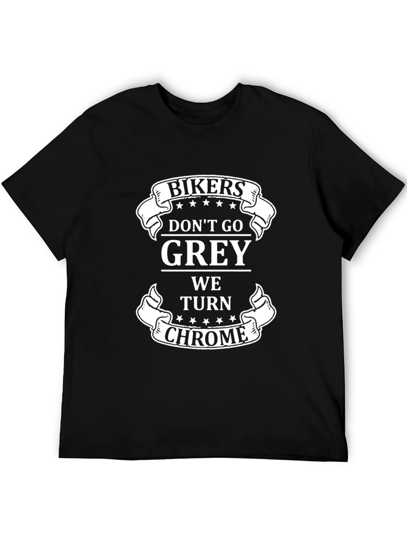 Bikers Dont Go Grey We Turn Chrome Graphic T-Shirt