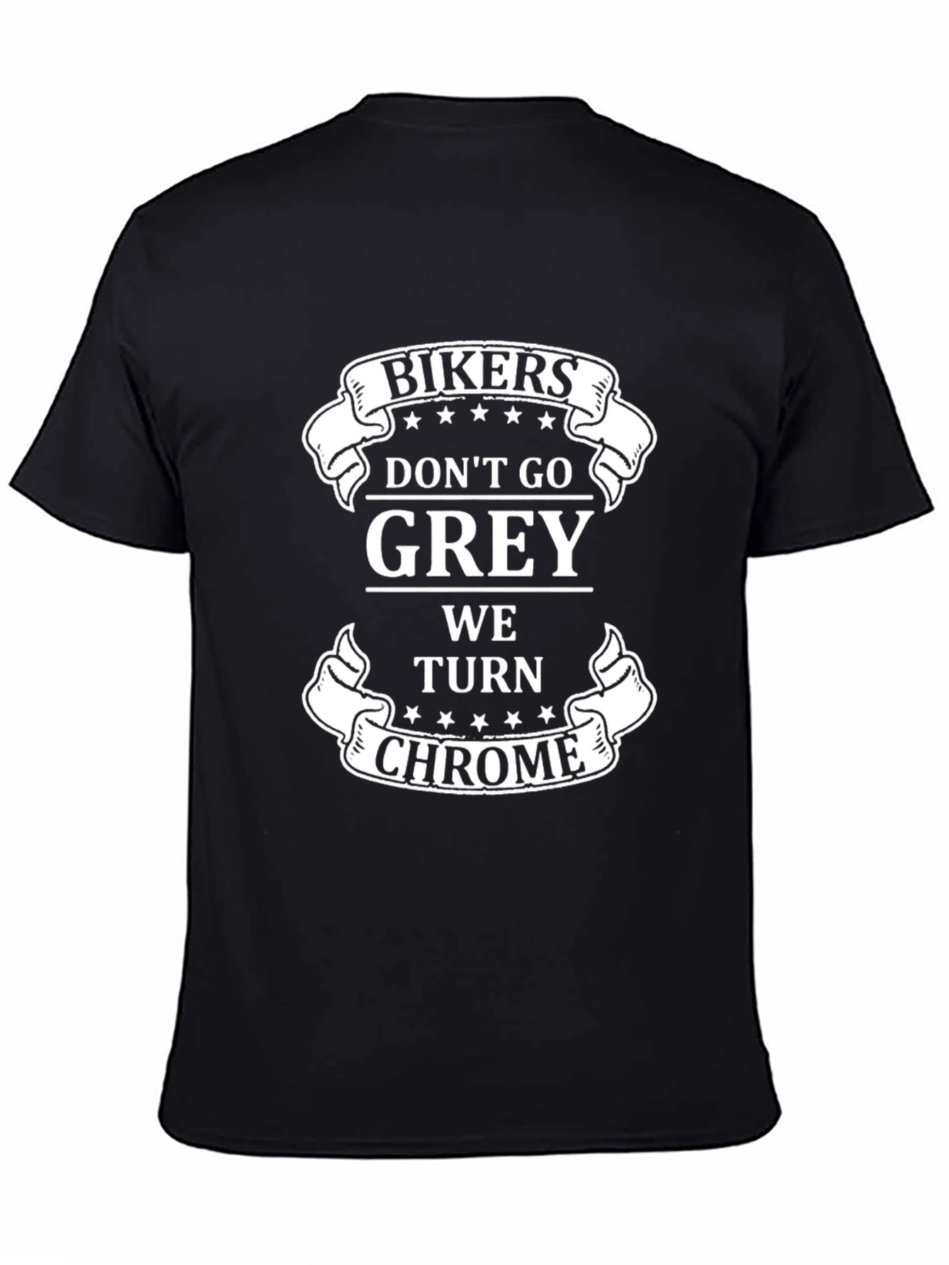 Bikers Dont Go Grey We Turn Chrome Graphic T-Shirt