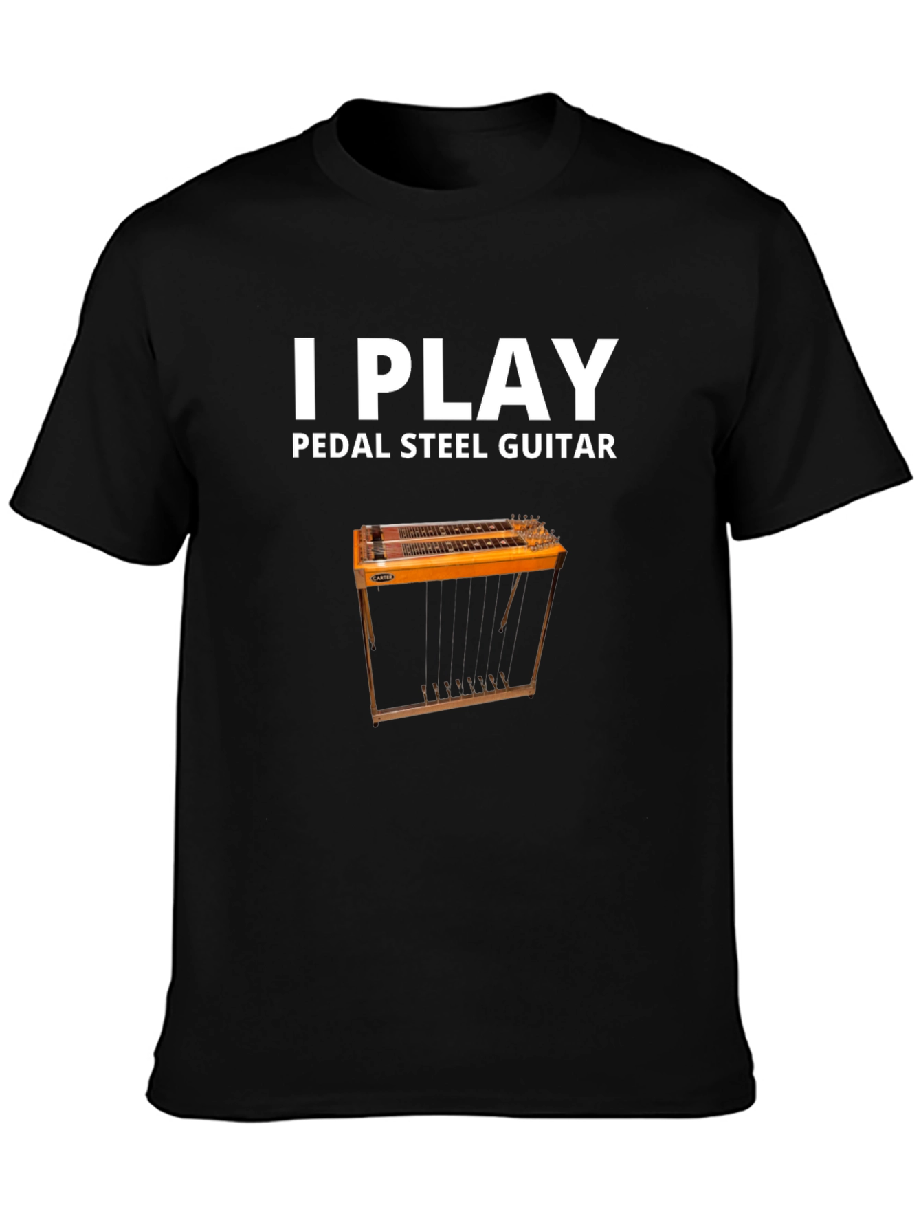 I Play Pedal Steel Guitar - Musician T-Shirt