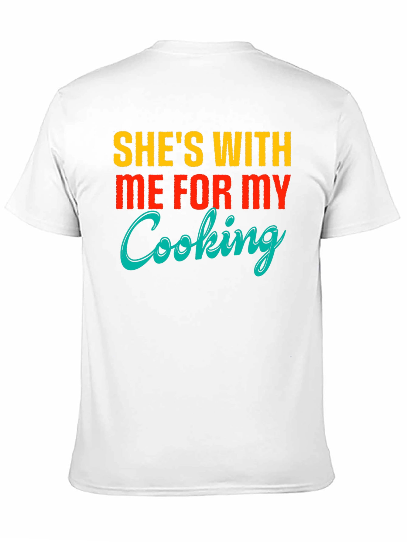 Funny Shes With Me For My Cooking T-Shirt