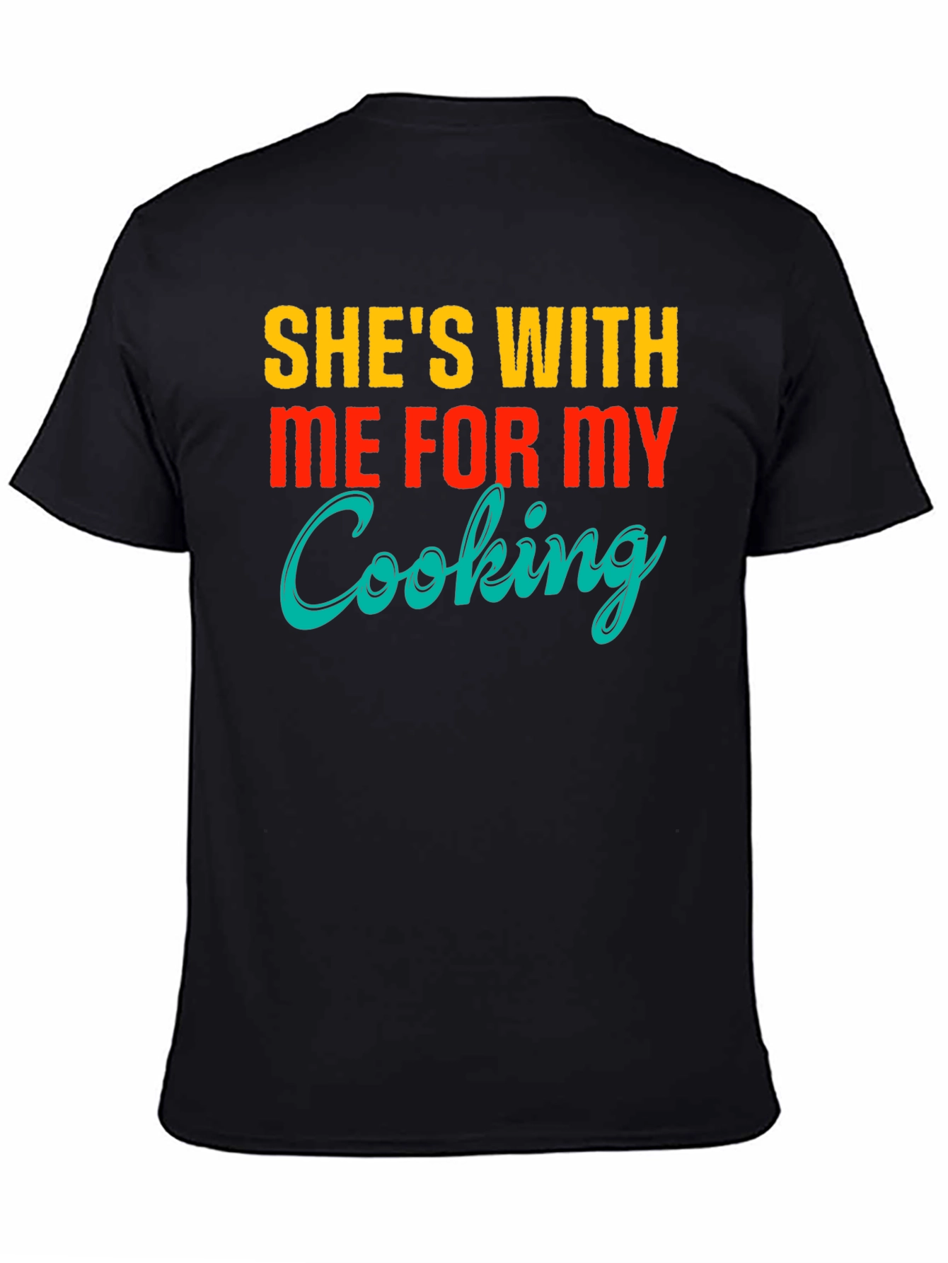 Funny Shes With Me For My Cooking T-Shirt
