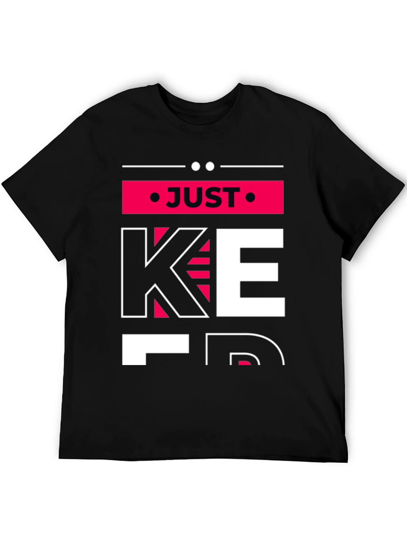 Just Keep T-Shirt: Motivational Graphic Tee for Men