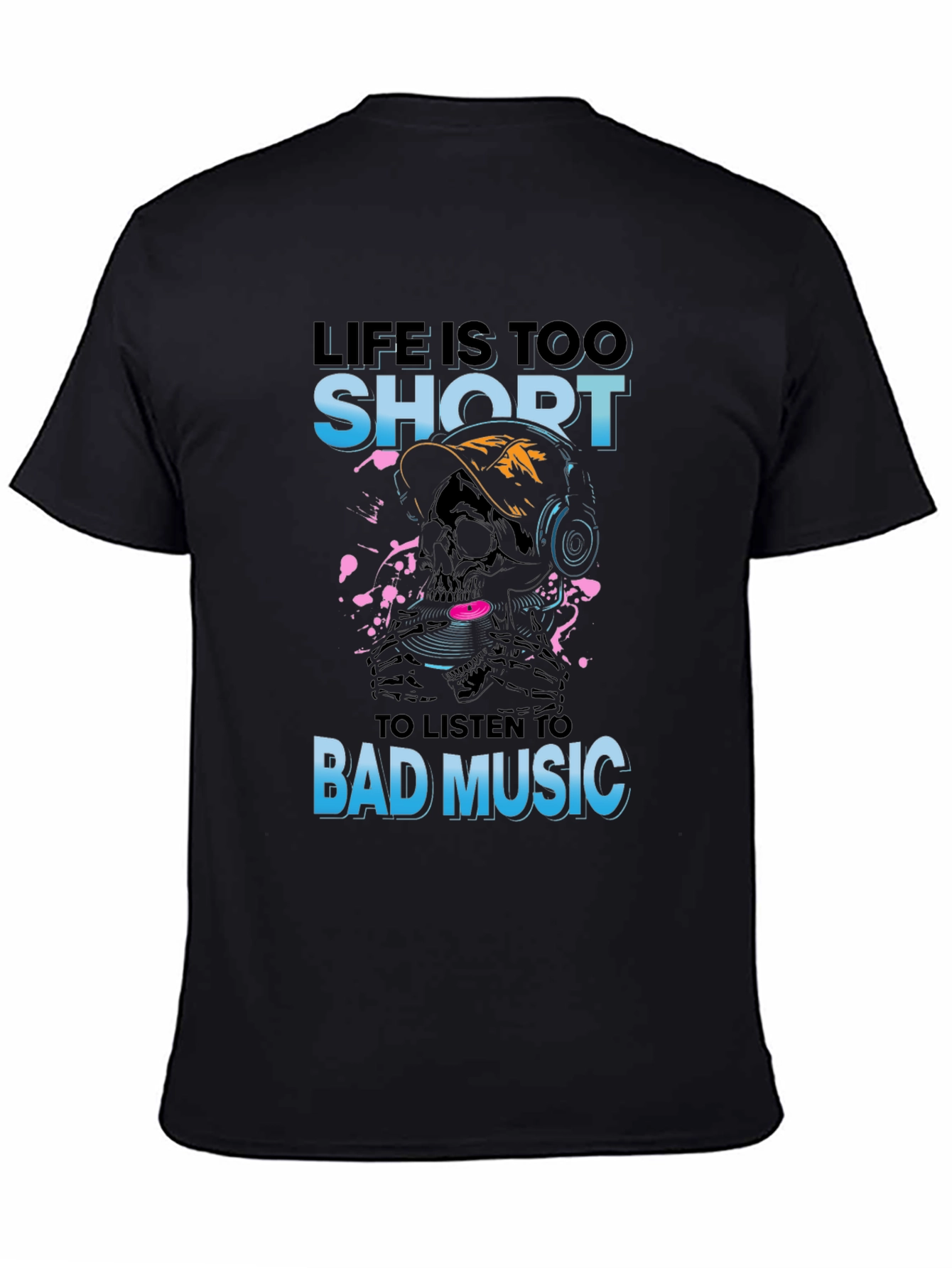 Life Is Too Short Skull Music T-Shirt