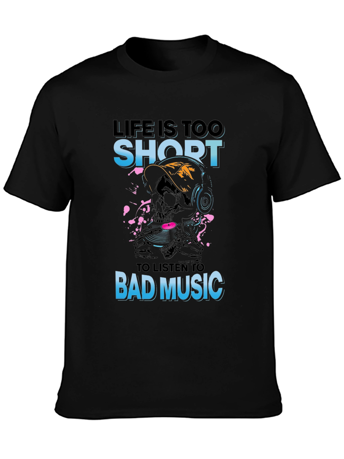 Life Is Too Short Skull Music T-Shirt