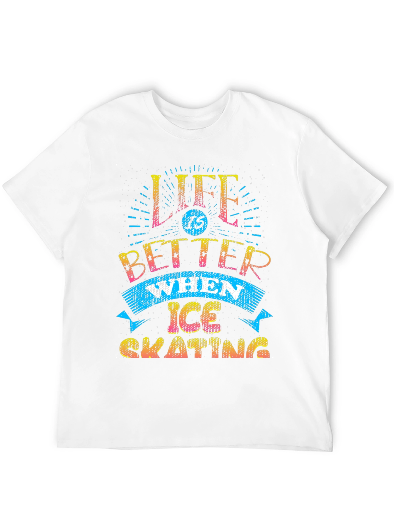 Life Is Better When Ice Skating T-Shirt