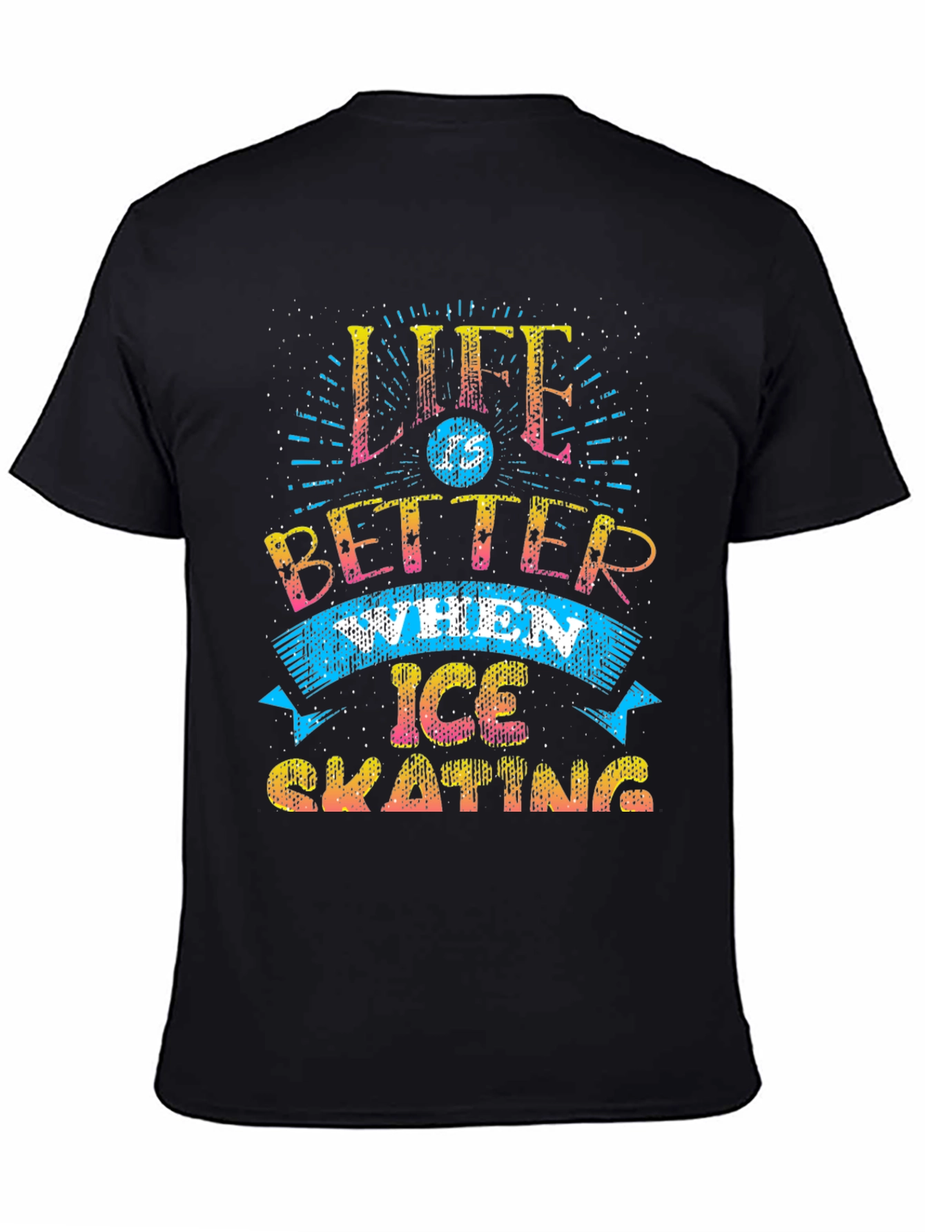 Life Is Better When Ice Skating T-Shirt